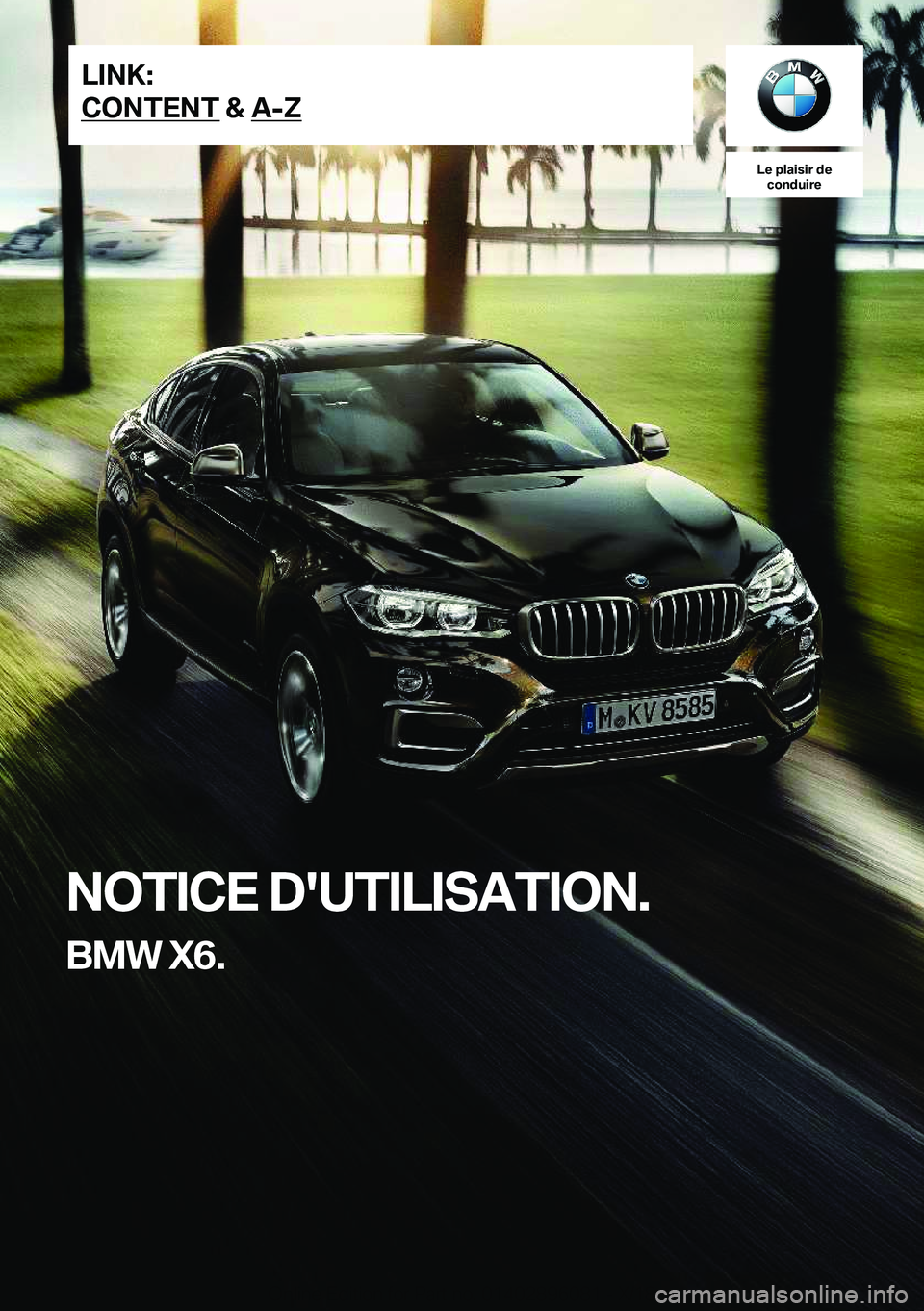BMW X6 2019  Notices Demploi (in French) �L�e��p�l�a�i�s�i�r��d�e�c�o�n�d�u�i�r�e
�N�O�T�I�C�E��D�'�U�T�I�L�I�S�A�T�I�O�N�.
�B�M�W��X�6�.�L�I�N�K�:
�C�O�N�T�E�N�T��&��A�-�Z�O�n�l�i�n�e��E�d�i�t�i�o�n��f�o�r��P�a�r�t��n�o�.��0�