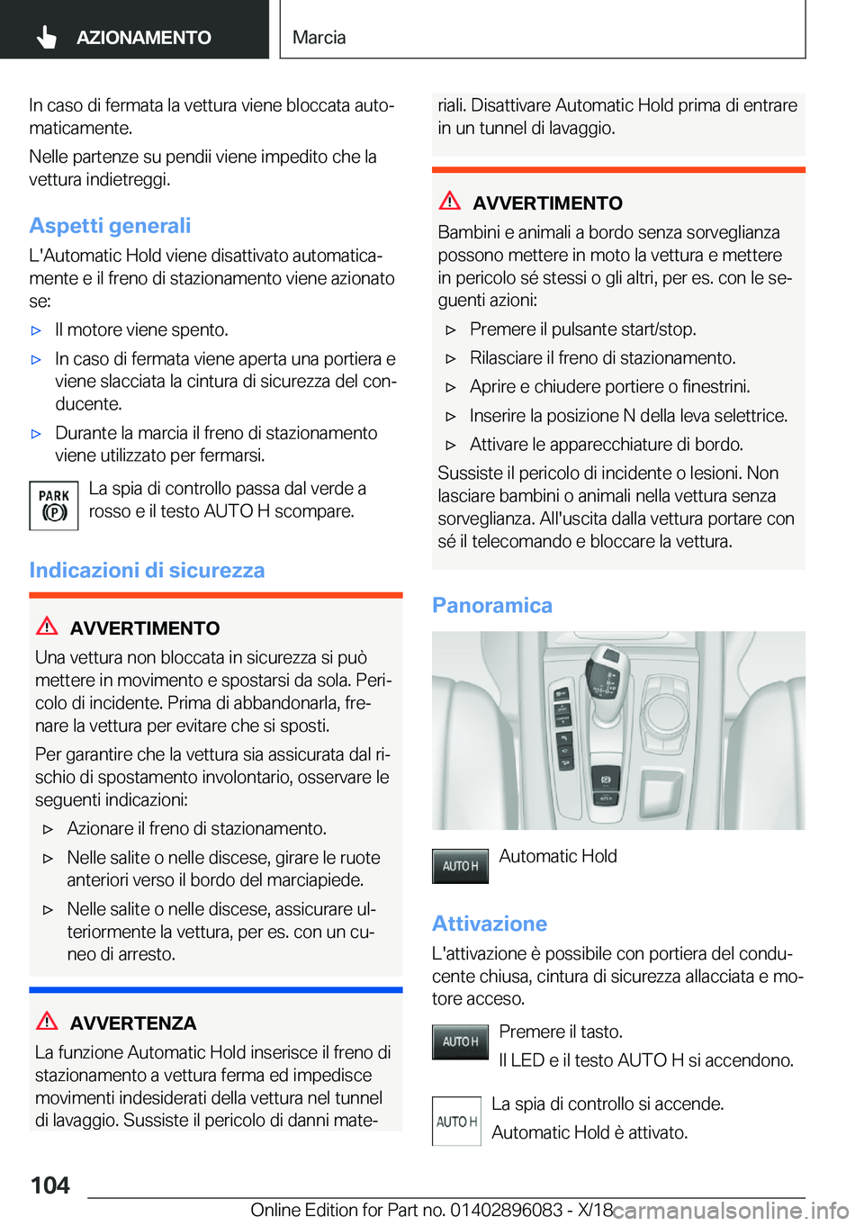 BMW X6 2019  Libretti Di Uso E manutenzione (in Italian) �I�n��c�a�s�o��d�i��f�e�r�m�a�t�a��l�a��v�e�t�t�u�r�a��v�i�e�n�e��b�l�o�c�c�a�t�a��a�u�t�oj�m�a�t�i�c�a�m�e�n�t�e�.
�N�e�l�l�e��p�a�r�t�e�n�z�e��s�u��p�e�n�d�i�i��v�i�e�n�e��i�m�p�e�d�i�