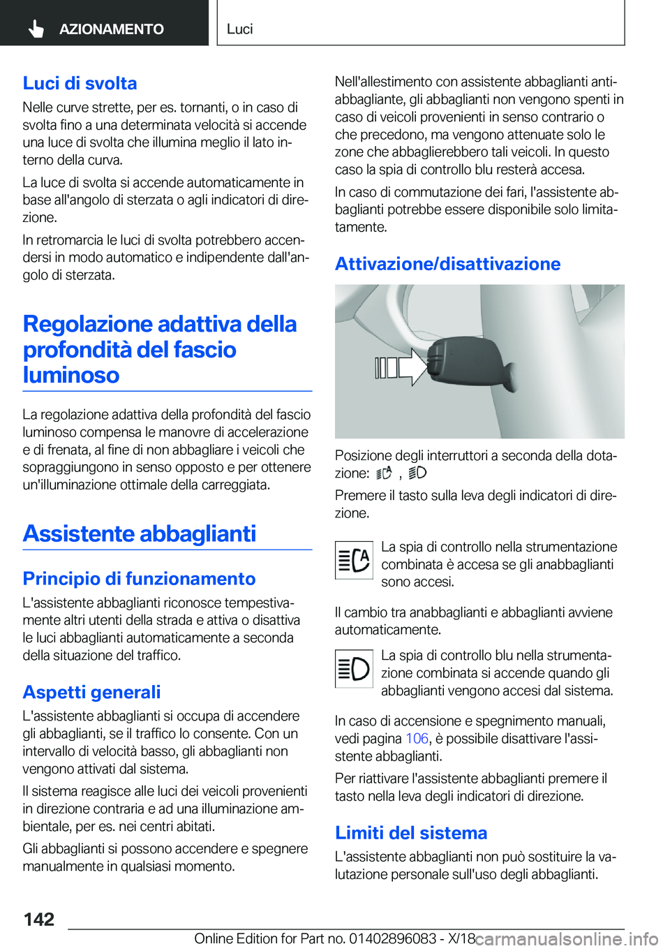 BMW X6 2019  Libretti Di Uso E manutenzione (in Italian) �L�u�c�i��d�i��s�v�o�l�t�a
�N�e�l�l�e��c�u�r�v�e��s�t�r�e�t�t�e�,��p�e�r��e�s�.��t�o�r�n�a�n�t�i�,��o��i�n��c�a�s�o��d�i
�s�v�o�l�t�a��f�i�n�o��a��u�n�a��d�e�t�e�r�m�i�n�a�t�a��v�e�l�o