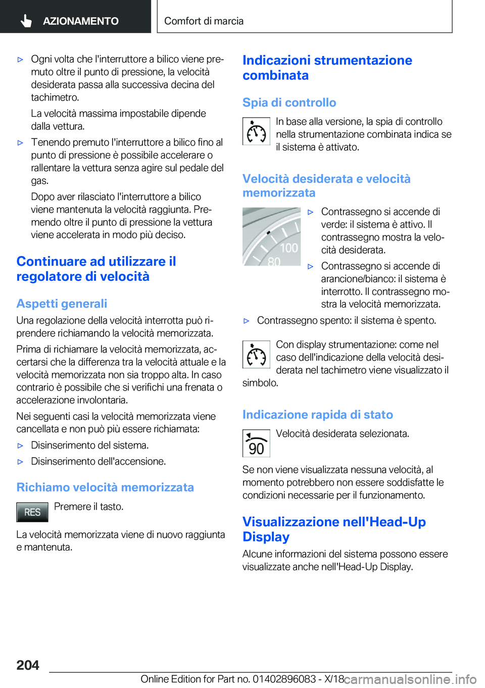 BMW X6 2019  Libretti Di Uso E manutenzione (in Italian) 'x�O�g�n�i��v�o�l�t�a��c�h�e��l�'�i�n�t�e�r�r�u�t�t�o�r�e��a��b�i�l�i�c�o��v�i�e�n�e��p�r�ej
�m�u�t�o��o�l�t�r�e��i�l��p�u�n�t�o��d�i��p�r�e�s�s�i�o�n�e�,��l�a��v�e�l�o�c�i�t�