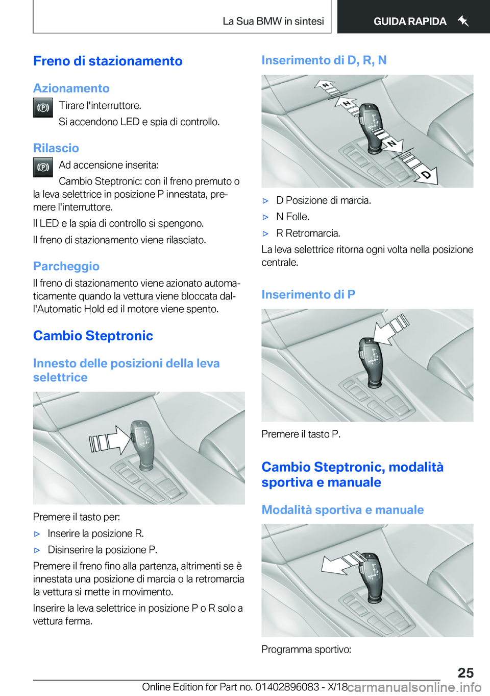 BMW X6 2019  Libretti Di Uso E manutenzione (in Italian) �F�r�e�n�o��d�i��s�t�a�z�i�o�n�a�m�e�n�t�o�A�z�i�o�n�a�m�e�n�t�o �T�i�r�a�r�e��l�'�i�n�t�e�r�r�u�t�t�o�r�e�.
�S�i��a�c�c�e�n�d�o�n�o��L�E�D��e��s�p�i�a��d�i��c�o�n�t�r�o�l�l�o�.
�R�i�l�a�