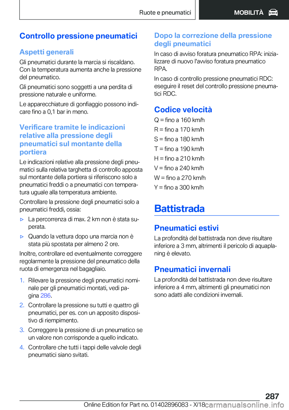 BMW X6 2019  Libretti Di Uso E manutenzione (in Italian) �C�o�n�t�r�o�l�l�o��p�r�e�s�s�i�o�n�e��p�n�e�u�m�a�t�i�c�i�A�s�p�e�t�t�i��g�e�n�e�r�a�l�i
�G�l�i��p�n�e�u�m�a�t�i�c�i��d�u�r�a�n�t�e��l�a��m�a�r�c�i�a��s�i��r�i�s�c�a�l�d�a�n�o�.
�C�o�n��l�a