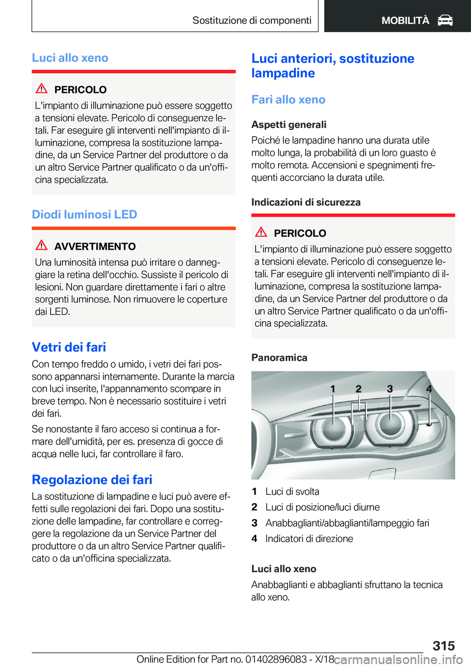 BMW X6 2019  Libretti Di Uso E manutenzione (in Italian) �L�u�c�i��a�l�l�o��x�e�n�o
�P�E�R�I�C�O�L�O
�L�'�i�m�p�i�a�n�t�o��d�i��i�l�l�u�m�i�n�a�z�i�o�n�e��p�u�
