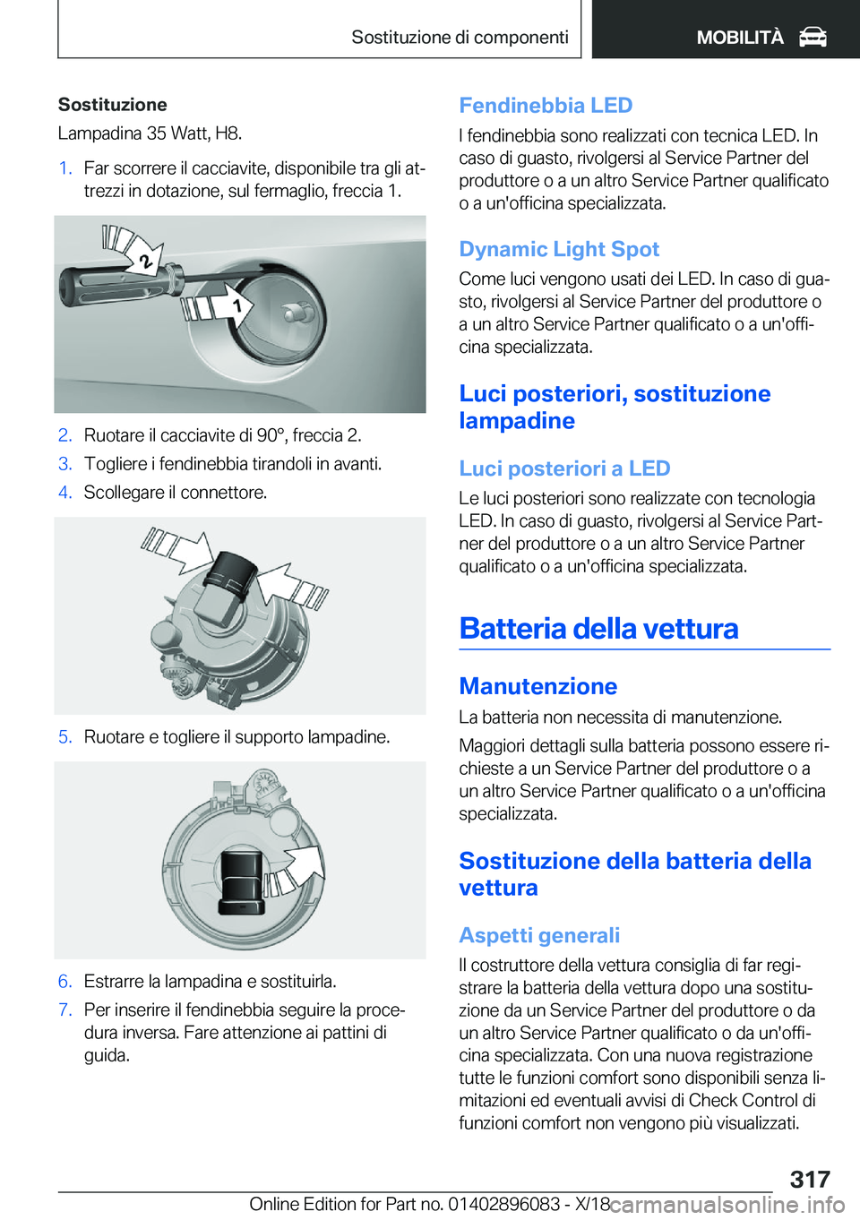 BMW X6 2019  Libretti Di Uso E manutenzione (in Italian) �S�o�s�t�i�t�u�z�i�o�n�e
�L�a�m�p�a�d�i�n�a��3�5��W�a�t�t�,��H�8�.�1�.�F�a�r��s�c�o�r�r�e�r�e��i�l��c�a�c�c�i�a�v�i�t�e�,��d�i�s�p�o�n�i�b�i�l�e��t�r�a��g�l�i��a�tj
�t�r�e�z�z�i��i�n��d�o