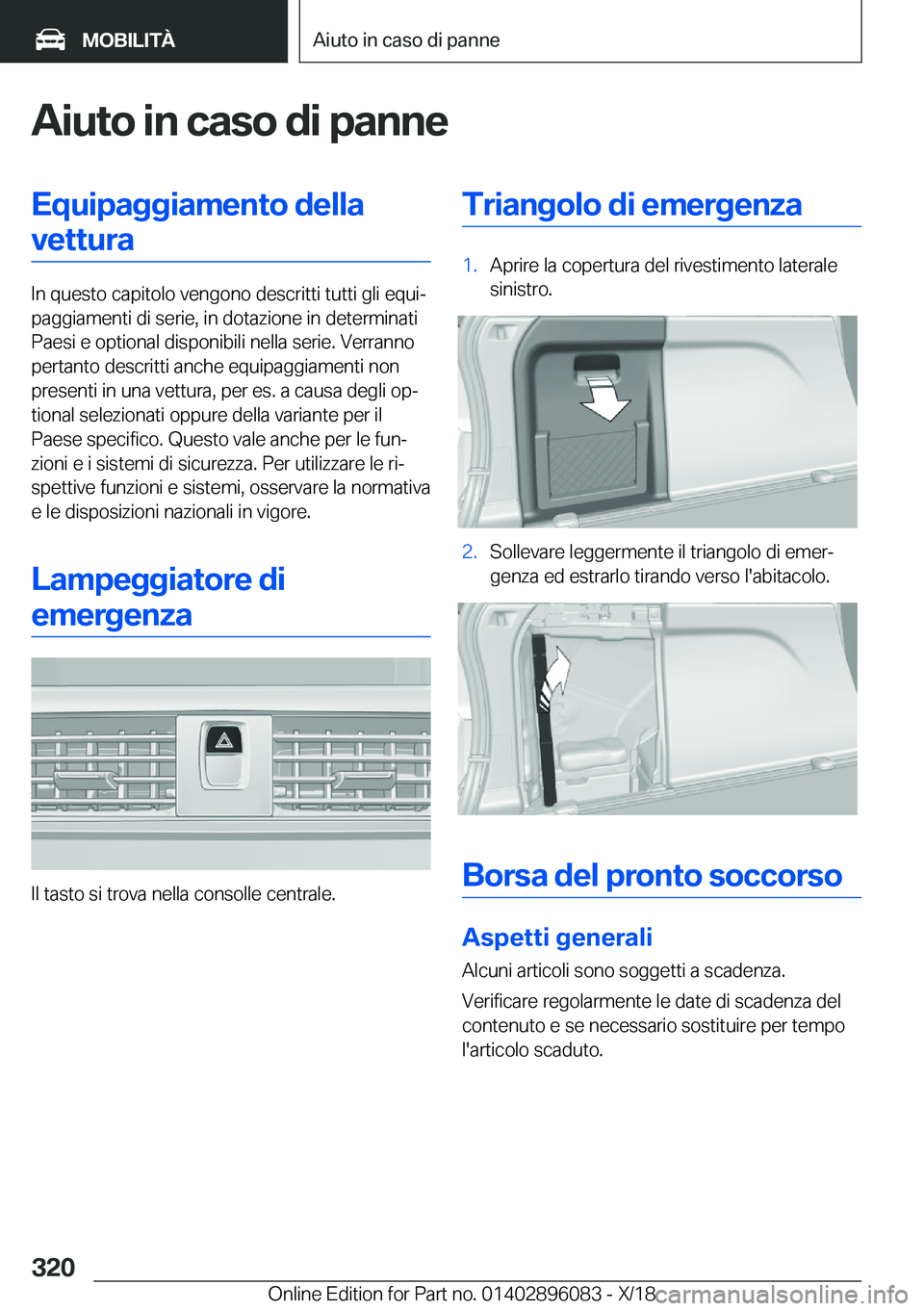 BMW X6 2019  Libretti Di Uso E manutenzione (in Italian) �A�i�u�t�o��i�n��c�a�s�o��d�i��p�a�n�n�e�E�q�u�i�p�a�g�g�i�a�m�e�n�t�o��d�e�l�l�a�v�e�t�t�u�r�a
�I�n��q�u�e�s�t�o��c�a�p�i�t�o�l�o��v�e�n�g�o�n�o��d�e�s�c�r�i�t�t�i��t�u�t�t�i��g�l�i��e�q�