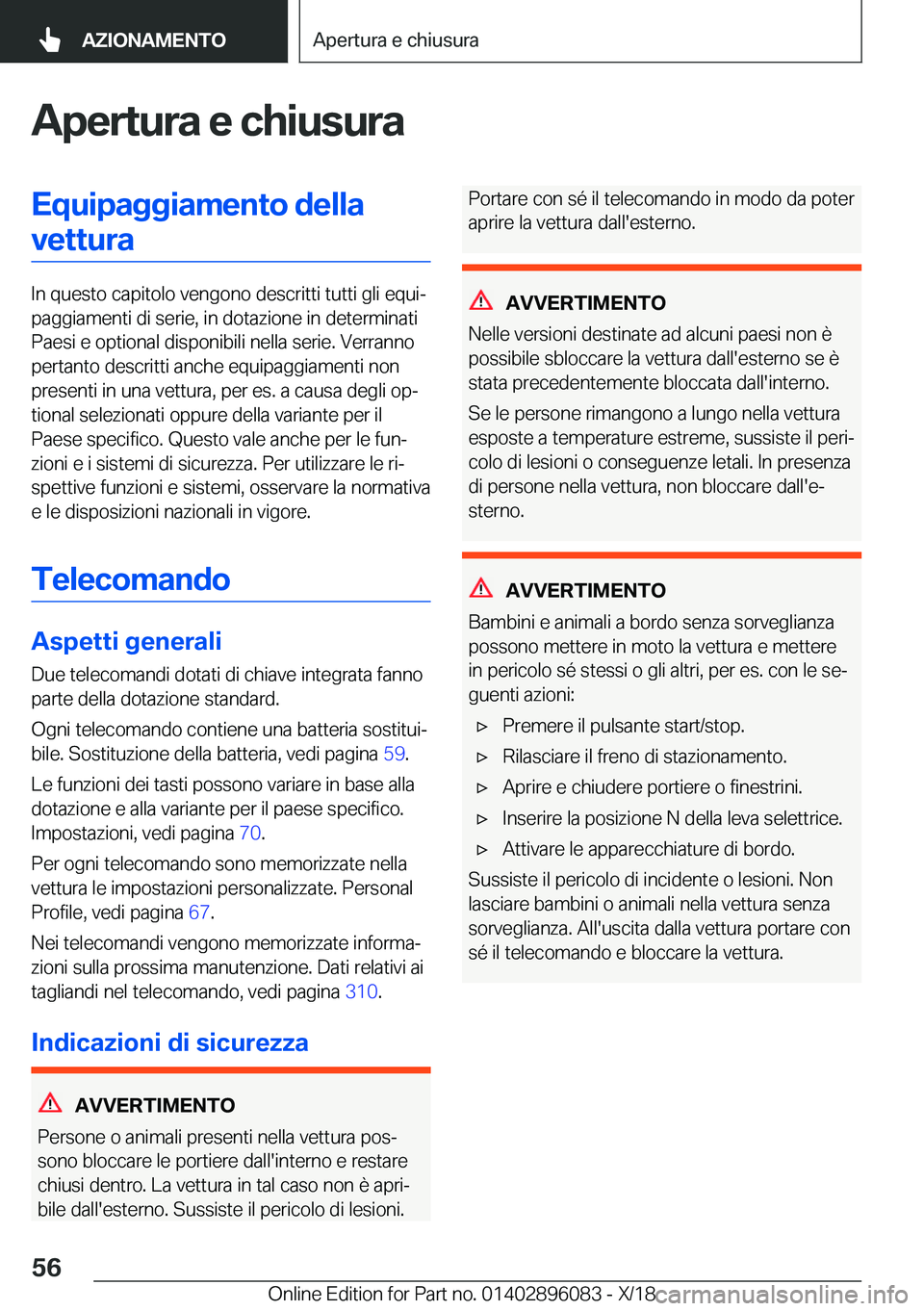 BMW X6 2019  Libretti Di Uso E manutenzione (in Italian) �A�p�e�r�t�u�r�a��e��c�h�i�u�s�u�r�a�E�q�u�i�p�a�g�g�i�a�m�e�n�t�o��d�e�l�l�a�v�e�t�t�u�r�a
�I�n��q�u�e�s�t�o��c�a�p�i�t�o�l�o��v�e�n�g�o�n�o��d�e�s�c�r�i�t�t�i��t�u�t�t�i��g�l�i��e�q�u�ij
