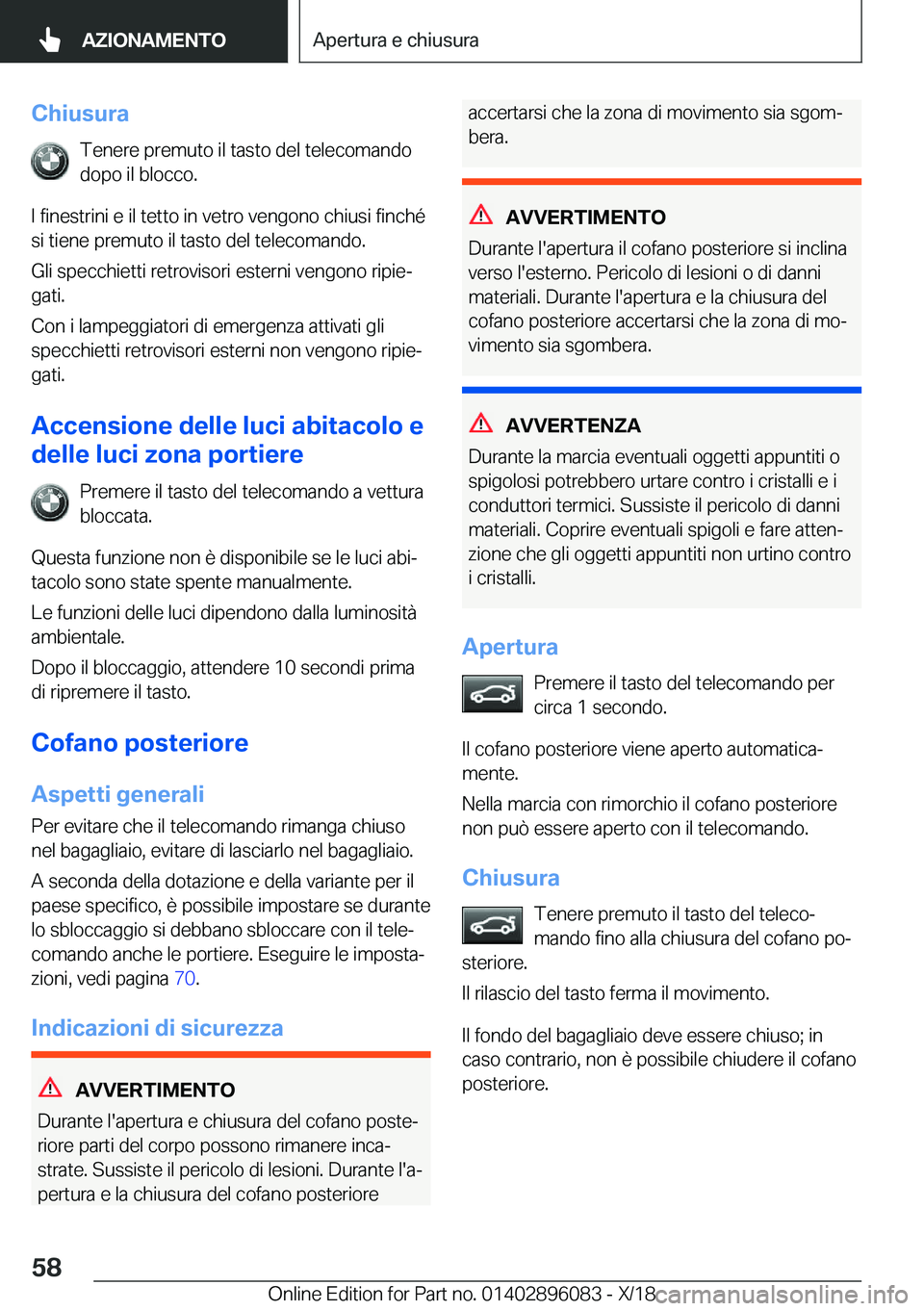 BMW X6 2019  Libretti Di Uso E manutenzione (in Italian) �C�h�i�u�s�u�r�a�T�e�n�e�r�e��p�r�e�m�u�t�o��i�l��t�a�s�t�o��d�e�l��t�e�l�e�c�o�m�a�n�d�o
�d�o�p�o��i�l��b�l�o�c�c�o�.
�I��f�i�n�e�s�t�r�i�n�i��e��i�l��t�e�t�t�o��i�n��v�e�t�r�o��v�e�n�g