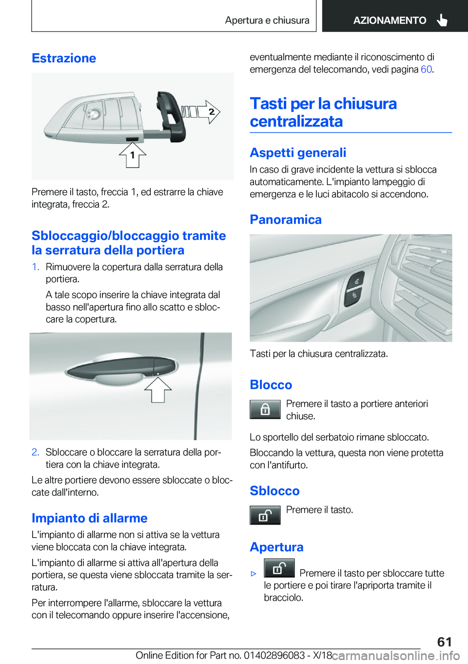 BMW X6 2019  Libretti Di Uso E manutenzione (in Italian) �E�s�t�r�a�z�i�o�n�e
�P�r�e�m�e�r�e��i�l��t�a�s�t�o�,��f�r�e�c�c�i�a��1�,��e�d��e�s�t�r�a�r�r�e��l�a��c�h�i�a�v�e�i�n�t�e�g�r�a�t�a�,��f�r�e�c�c�i�a��2�.
�S�b�l�o�c�c�a�g�g�i�o�/�b�l�o�c�c�a