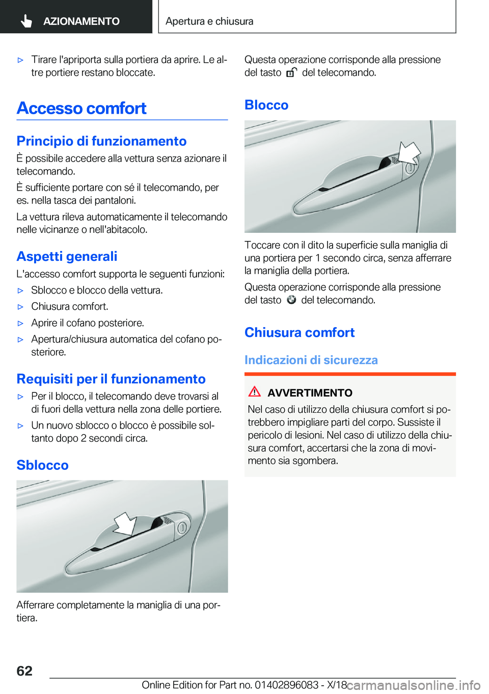 BMW X6 2019  Libretti Di Uso E manutenzione (in Italian) 'x�T�i�r�a�r�e��l�'�a�p�r�i�p�o�r�t�a��s�u�l�l�a��p�o�r�t�i�e�r�a��d�a��a�p�r�i�r�e�.��L�e��a�lj�t�r�e��p�o�r�t�i�e�r�e��r�e�s�t�a�n�o��b�l�o�c�c�a�t�e�.
�A�c�c�e�s�s�o��c�o�m�f�o�