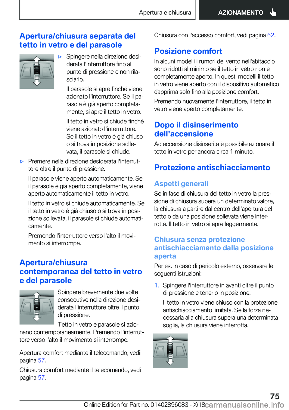 BMW X6 2019  Libretti Di Uso E manutenzione (in Italian) �A�p�e�r�t�u�r�a�/�c�h�i�u�s�u�r�a��s�e�p�a�r�a�t�a��d�e�l
�t�e�t�t�o��i�n��v�e�t�r�o��e��d�e�l��p�a�r�a�s�o�l�e'x�S�p�i�n�g�e�r�e��n�e�l�l�a��d�i�r�e�z�i�o�n�e��d�e�s�ij
�d�e�r�a�t�a�