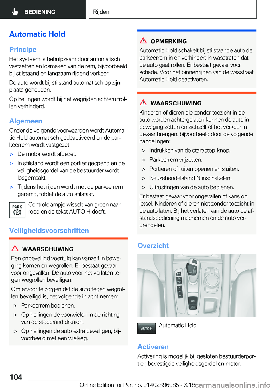 BMW X6 2019  Instructieboekjes (in Dutch) �A�u�t�o�m�a�t�i�c��H�o�l�d
�P�r�i�n�c�i�p�e �H�e�t��s�y�s�t�e�e�m��i�s��b�e�h�u�l�p�z�a�a�m��d�o�o�r��a�u�t�o�m�a�t�i�s�c�h�v�a�s�t�z�e�t�t�e�n��e�n��l�o�s�m�a�k�e�n��v�a�n��d�e��r�e�m�,�