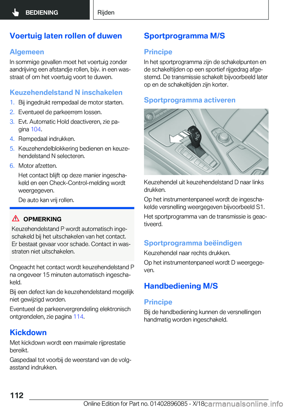 BMW X6 2019  Instructieboekjes (in Dutch) �V�o�e�r�t�u�i�g��l�a�t�e�n��r�o�l�l�e�n��o�f��d�u�w�e�n�A�l�g�e�m�e�e�n
�I�n��s�o�m�m�i�g�e��g�e�v�a�l�l�e�n��m�o�e�t��h�e�t��v�o�e�r�t�u�i�g��z�o�n�d�e�r �a�a�n�d�r�i�j�v�i�n�g��e�e�n��a