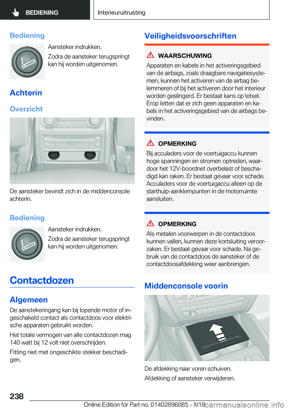 BMW X6 2019  Instructieboekjes (in Dutch) �B�e�d�i�e�n�i�n�g�A�a�n�s�t�e�k�e�r��i�n�d�r�u�k�k�e�n�.
�Z�o�d�r�a��d�e��a�a�n�s�t�e�k�e�r��t�e�r�u�g�s�p�r�i�n�g�t �k�a�n��h�i�j��w�o�r�d�e�n��u�i�t�g�e�n�o�m�e�n�.
�A�c�h�t�e�r�i�n
�O�v�e�r