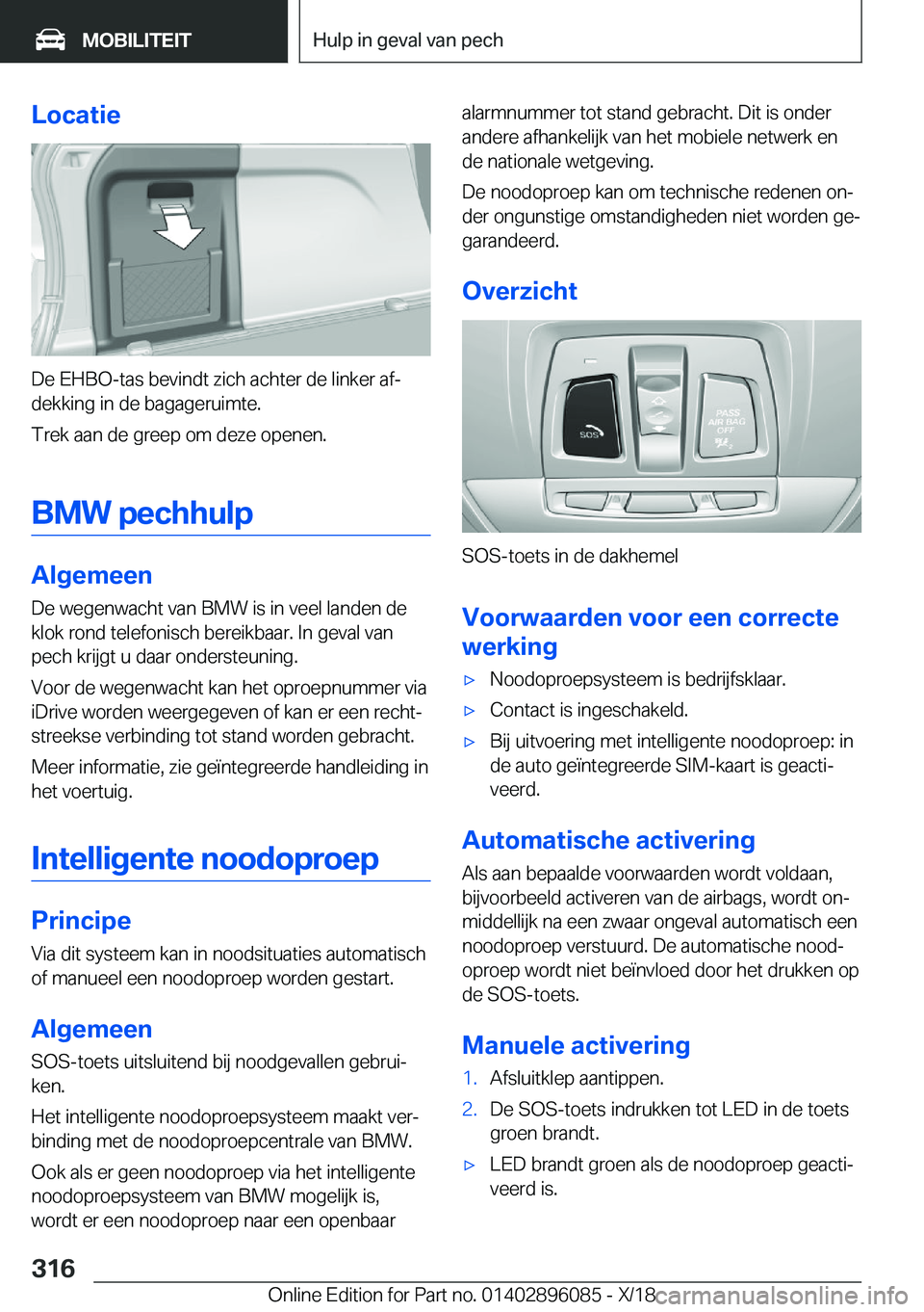 BMW X6 2019  Instructieboekjes (in Dutch) �L�o�c�a�t�i�e
�D�e��E�H�B�O�-�t�a�s��b�e�v�i�n�d�t��z�i�c�h��a�c�h�t�e�r��d�e��l�i�n�k�e�r��a�fj
�d�e�k�k�i�n�g��i�n��d�e��b�a�g�a�g�e�r�u�i�m�t�e�.
�T�r�e�k��a�a�n��d�e��g�r�e�e�p��o�