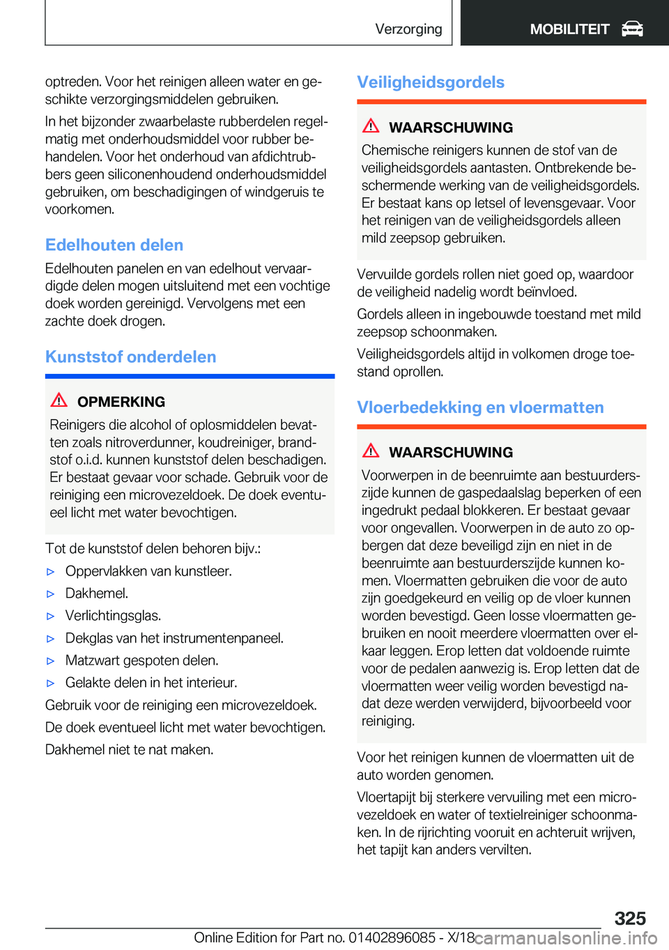 BMW X6 2019  Instructieboekjes (in Dutch) �o�p�t�r�e�d�e�n�.��V�o�o�r��h�e�t��r�e�i�n�i�g�e�n��a�l�l�e�e�n��w�a�t�e�r��e�n��g�ej
�s�c�h�i�k�t�e��v�e�r�z�o�r�g�i�n�g�s�m�i�d�d�e�l�e�n��g�e�b�r�u�i�k�e�n�.
�I�n��h�e�t��b�i�j�z�o�n�d