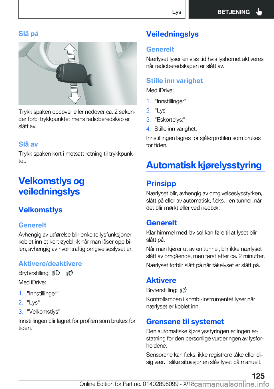 BMW X6 2019  InstruksjonsbØker (in Norwegian) �S�l�å��p�å
�T�r�y�k�k��s�p�a�k�e�n��o�p�p�o�v�e�r��e�l�l�e�r��n�e�d�o�v�e�r��c�a�.��2��s�e�k�u�nj
�d�e�r��f�o�r�b�i��t�r�y�k�k�p�u�n�k�t�e�t��m�e�n�s��r�a�d�i�o�b�e�r�e�d�s�k�a�p��e�r