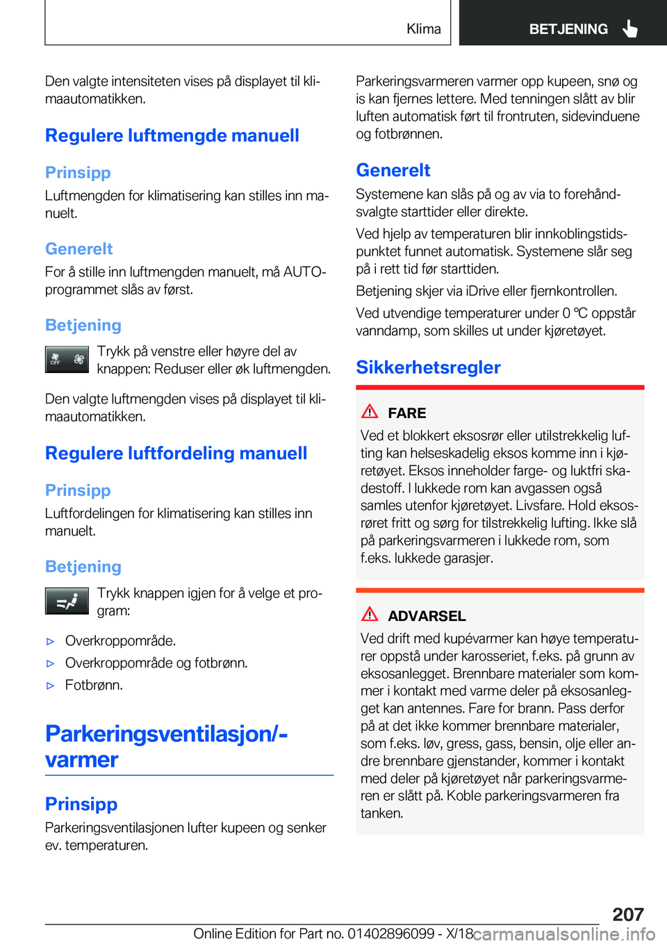 BMW X6 2019  InstruksjonsbØker (in Norwegian) �D�e�n��v�a�l�g�t�e��i�n�t�e�n�s�i�t�e�t�e�n��v�i�s�e�s��p�å��d�i�s�p�l�a�y�e�t��t�i�l��k�l�ij
�m�a�a�u�t�o�m�a�t�i�k�k�e�n�.
�R�e�g�u�l�e�r�e��l�u�f�t�m�e�n�g�d�e��m�a�n�u�e�l�l �P�r�i�n�s