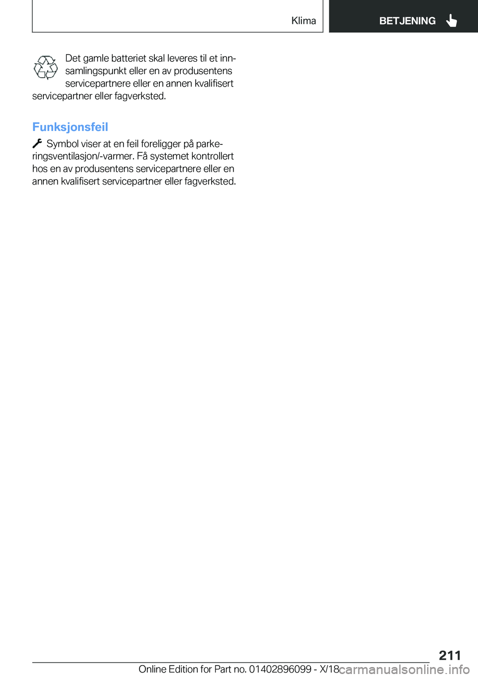 BMW X6 2019  InstruksjonsbØker (in Norwegian) �D�e�t��g�a�m�l�e��b�a�t�t�e�r�i�e�t��s�k�a�l��l�e�v�e�r�e�s��t�i�l��e�t��i�n�nj
�s�a�m�l�i�n�g�s�p�u�n�k�t��e�l�l�e�r��e�n��a�v��p�r�o�d�u�s�e�n�t�e�n�s �s�e�r�v�i�c�e�p�a�r�t�n�e�r�e��e