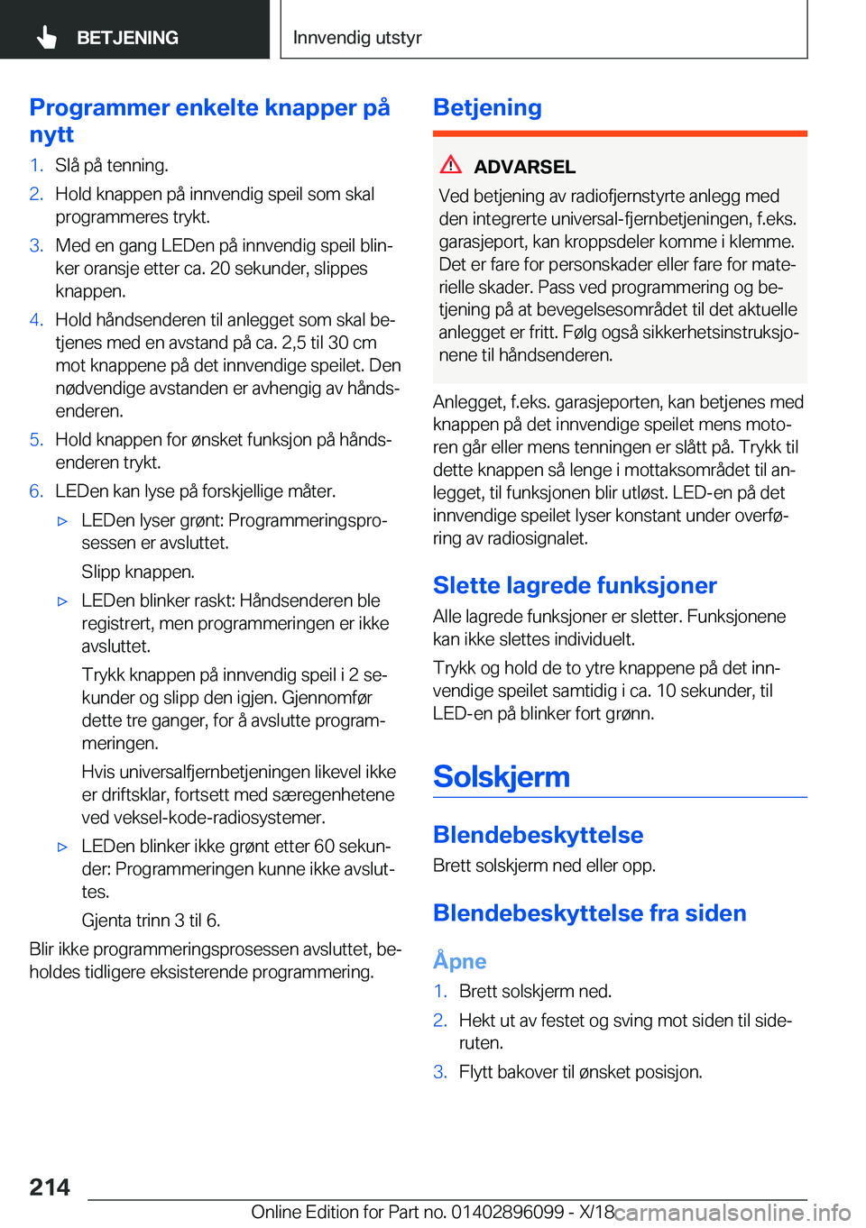 BMW X6 2019  InstruksjonsbØker (in Norwegian) �P�r�o�g�r�a�m�m�e�r��e�n�k�e�l�t�e��k�n�a�p�p�e�r��p�å
�n�y�t�t�1�.�S�l�å��p�å��t�e�n�n�i�n�g�.�2�.�H�o�l�d��k�n�a�p�p�e�n��p�å��i�n�n�v�e�n�d�i�g��s�p�e�i�l��s�o�m��s�k�a�l
�p�r�o�g�r