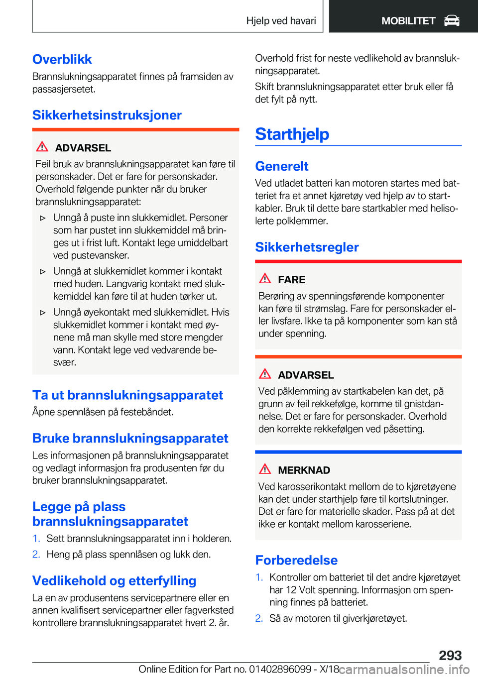 BMW X6 2019  InstruksjonsbØker (in Norwegian) �O�v�e�r�b�l�i�k�k�B�r�a�n�n�s�l�u�k�n�i�n�g�s�a�p�p�a�r�a�t�e�t��f�i�n�n�e�s��p�å��f�r�a�m�s�i�d�e�n��a�v
�p�a�s�s�a�s�j�e�r�s�e�t�e�t�.
�S�i�k�k�e�r�h�e�t�s�i�n�s�t�r�u�k�s�j�o�n�e�r
�A�D�V�A�R