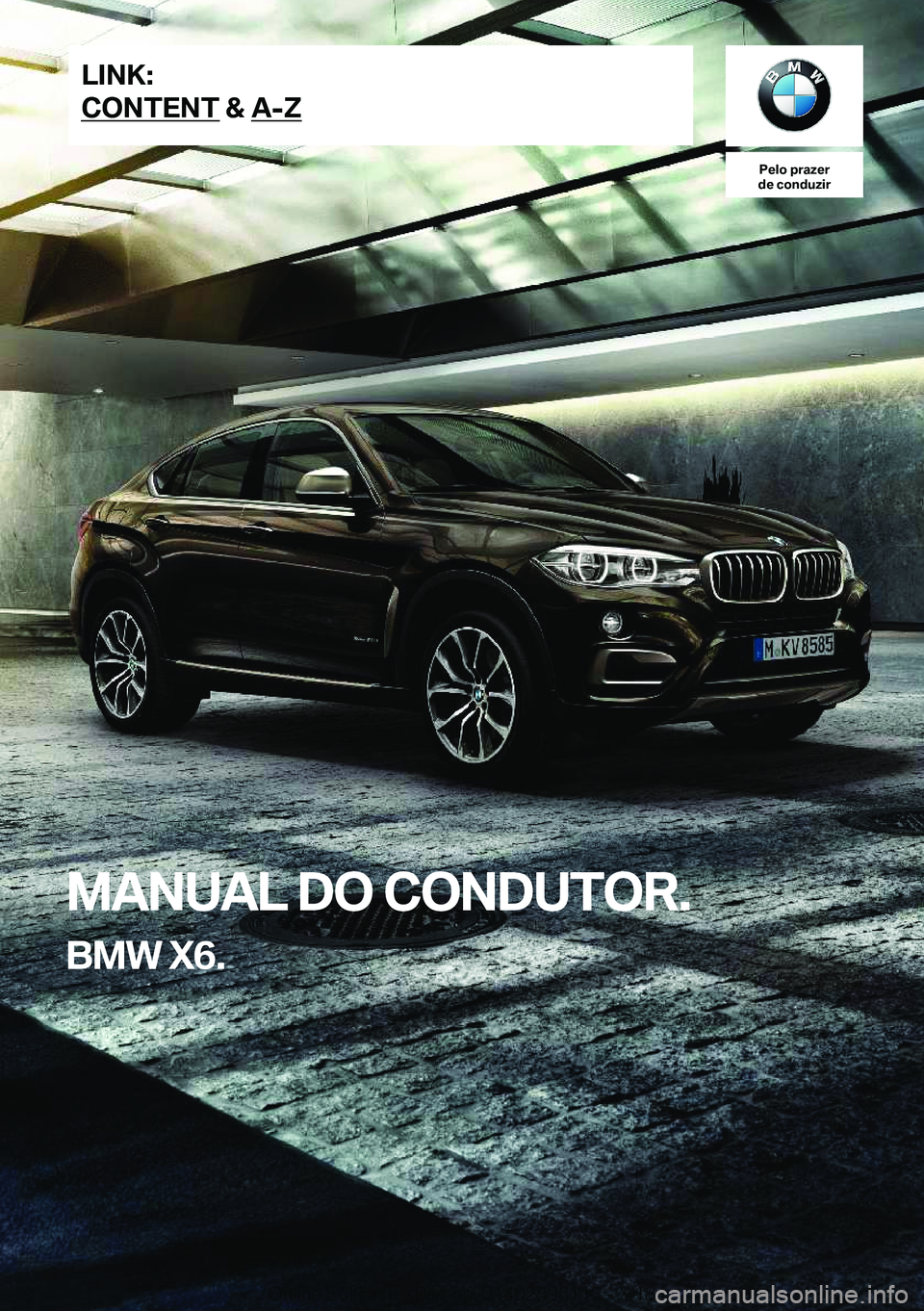 BMW X6 2019  Manual do condutor (in Portuguese) �P�e�l�o��p�r�a�z�e�r
�d�e��c�o�n�d�u�z�i�r
�M�A�N�U�A�L��D�O��C�O�N�D�U�T�O�R�.
�B�M�W��X�6�.�L�I�N�K�:
�C�O�N�T�E�N�T��&��A�-�Z�O�n�l�i�n�e��E�d�i�t�i�o�n��f�o�r��P�a�r�t��n�o�.��0�1�4�0