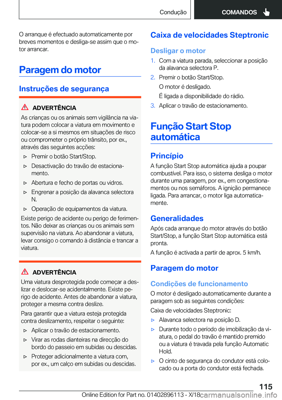 BMW X6 2019  Manual do condutor (in Portuguese) �O��a�r�r�a�n�q�u�e��é��e�f�e�c�t�u�a�d�o��a�u�t�o�m�a�t�i�c�a�m�e�n�t�e��p�o�r
�b�r�e�v�e�s��m�o�m�e�n�t�o�s��e��d�e�s�l�i�g�a�-�s�e��a�s�s�i�m��q�u�e��o��m�oª �t�o�r��a�r�r�a�n�c�a�r