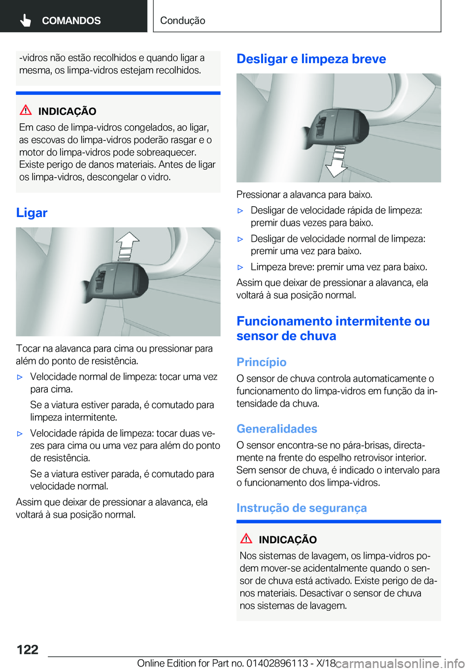 BMW X6 2019  Manual do condutor (in Portuguese) �-�v�i�d�r�o�s��n�ã�o��e�s�t�ã�o��r�e�c�o�l�h�i�d�o�s��e��q�u�a�n�d�o��l�i�g�a�r��a
�m�e�s�m�a�,��o�s��l�i�m�p�a�-�v�i�d�r�o�s��e�s�t�e�j�a�m��r�e�c�o�l�h�i�d�o�s�.
�I�N�D�I�C�A�