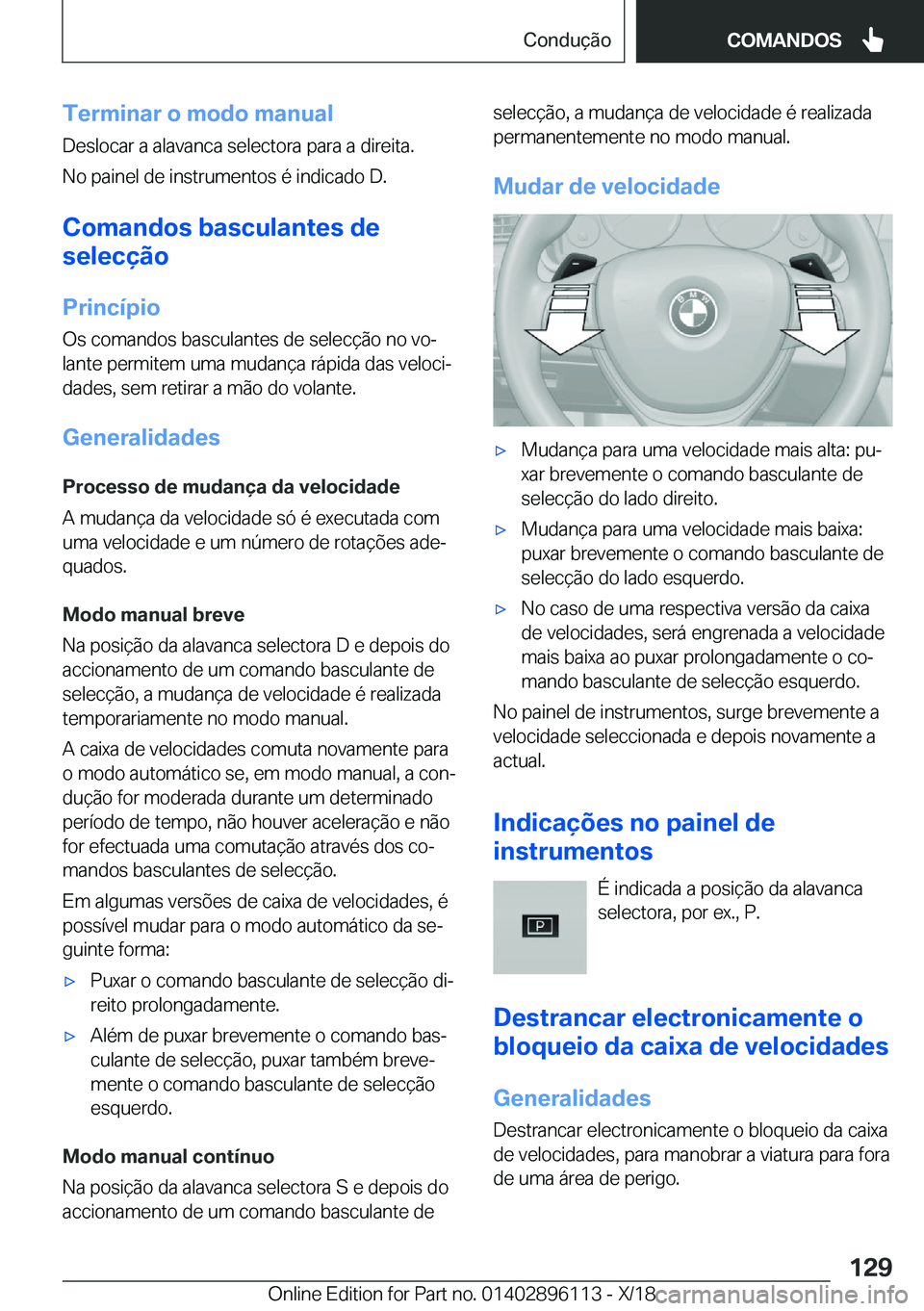 BMW X6 2019  Manual do condutor (in Portuguese) �T�e�r�m�i�n�a�r��o��m�o�d�o��m�a�n�u�a�l�D�e�s�l�o�c�a�r��a��a�l�a�v�a�n�c�a��s�e�l�e�c�t�o�r�a��p�a�r�a��a��d�i�r�e�i�t�a�.
�N�o��p�a�i�n�e�l��d�e��i�n�s�t�r�u�m�e�n�t�o�s��é��i�n�d�i