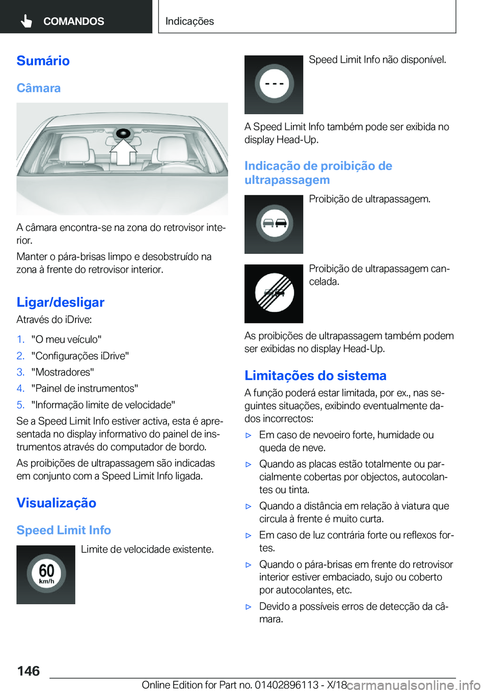 BMW X6 2019  Manual do condutor (in Portuguese) �S�u�m�á�r�i�o�C�â�m�a�r�a
�A��c�â�m�a�r�a��e�n�c�o�n�t�r�a�-�s�e��n�a��z�o�n�a��d�o��r�e�t�r�o�v�i�s�o�r��i�n�t�eª
�r�i�o�r�.
�M�a�n�t�e�r��o��p�á�r�a�-�b�r�i�s�a�s��l�i�m�p�o��e��d