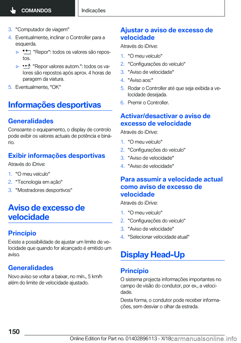 BMW X6 2019  Manual do condutor (in Portuguese) �3�.��C�o�m�p�u�t�a�d�o�r��d�e��v�i�a�g�e�m��4�.�E�v�e�n�t�u�a�l�m�e�n�t�e�,��i�n�c�l�i�n�a�r��o��C�o�n�t�r�o�l�l�e�r��p�a�r�a��a
�e�s�q�u�e�r�d�a�.x����R�e�p�o�r��:��t�o�d�o�s��o�s��