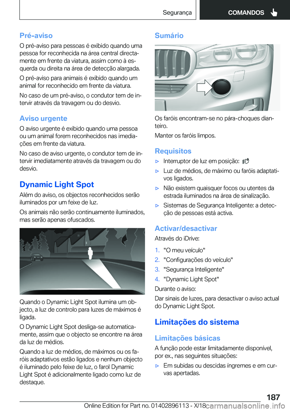 BMW X6 2019  Manual do condutor (in Portuguese) �P�r�é�-�a�v�i�s�o
�O��p�r�é�-�a�v�i�s�o��p�a�r�a��p�e�s�s�o�a�s��é��e�x�i�b�i�d�o��q�u�a�n�d�o��u�m�a �p�e�s�s�o�a��f�o�r��r�e�c�o�n�h�e�c�i�d�a��n�a��á�r�e�a��c�e�n�t�r�a�l��d�i�r�e