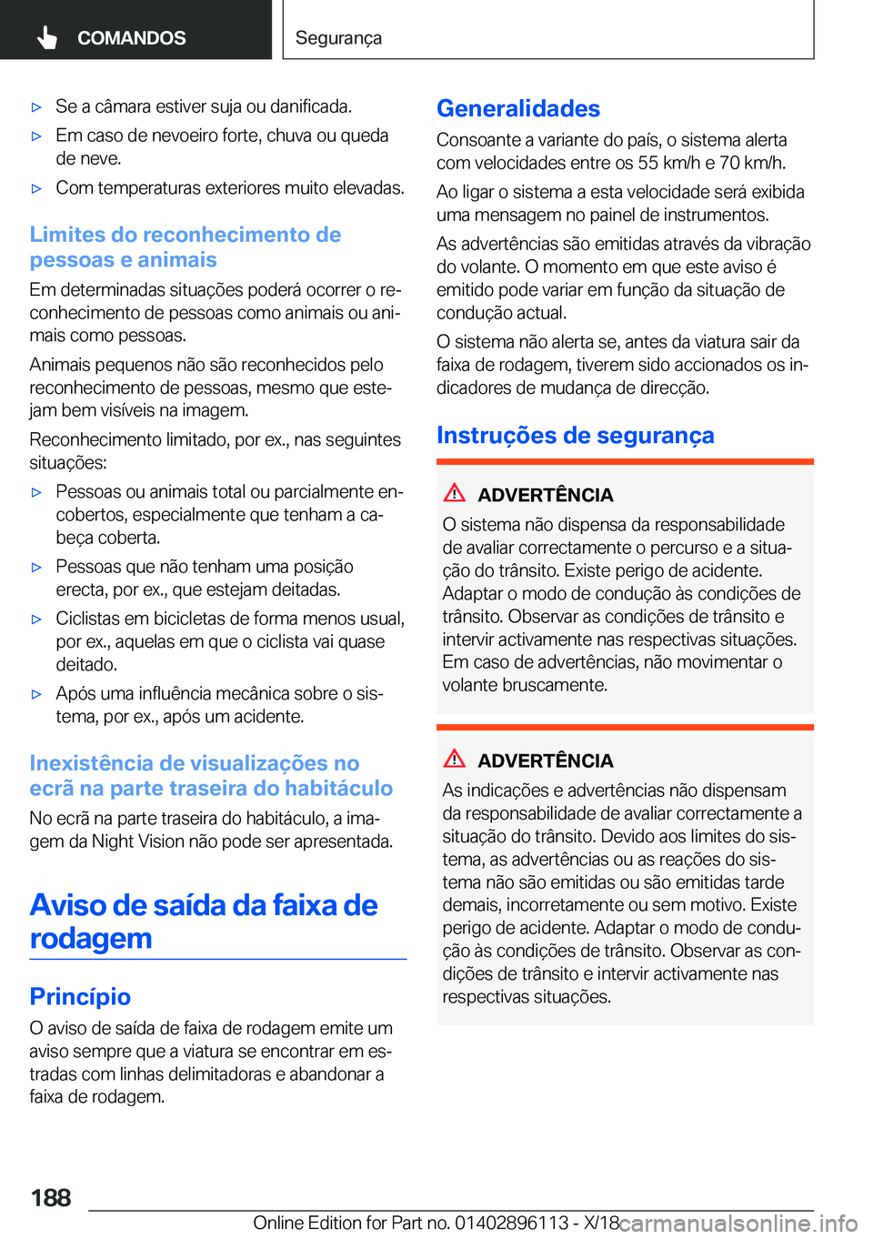 BMW X6 2019  Manual do condutor (in Portuguese) x�S�e��a��c�â�m�a�r�a��e�s�t�i�v�e�r��s�u�j�a��o�u��d�a�n�i�f�i�c�a�d�a�.x�E�m��c�a�s�o��d�e��n�e�v�o�e�i�r�o��f�o�r�t�e�,��c�h�u�v�a��o�u��q�u�e�d�a
�d�e��n�e�v�e�.x�C�o�m��t�e�m�p