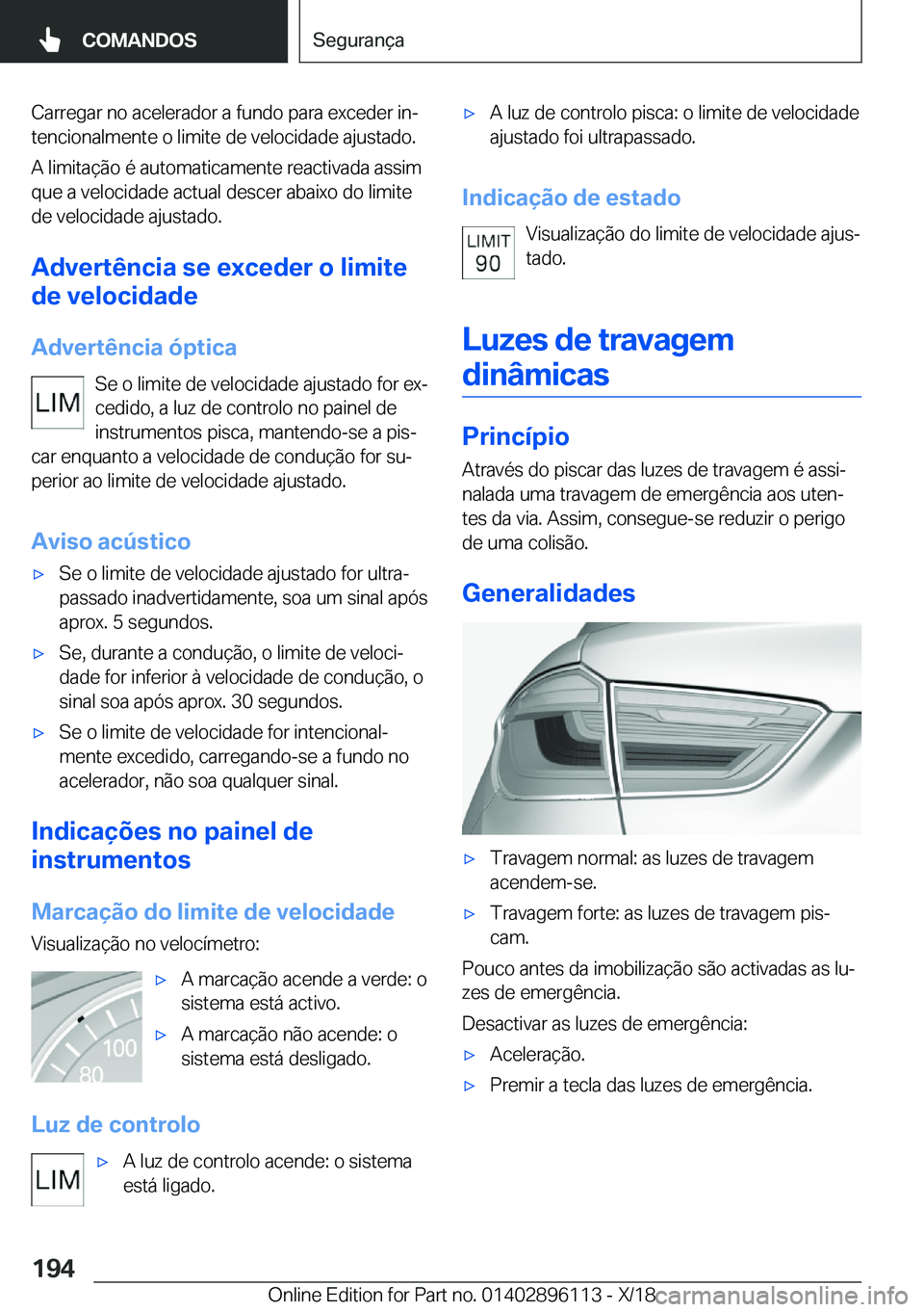 BMW X6 2019  Manual do condutor (in Portuguese) �C�a�r�r�e�g�a�r��n�o��a�c�e�l�e�r�a�d�o�r��a��f�u�n�d�o��p�a�r�a��e�x�c�e�d�e�r��i�nª
�t�e�n�c�i�o�n�a�l�m�e�n�t�e��o��l�i�m�i�t�e��d�e��v�e�l�o�c�i�d�a�d�e��a�j�u�s�t�a�d�o�.
�A��l�i�