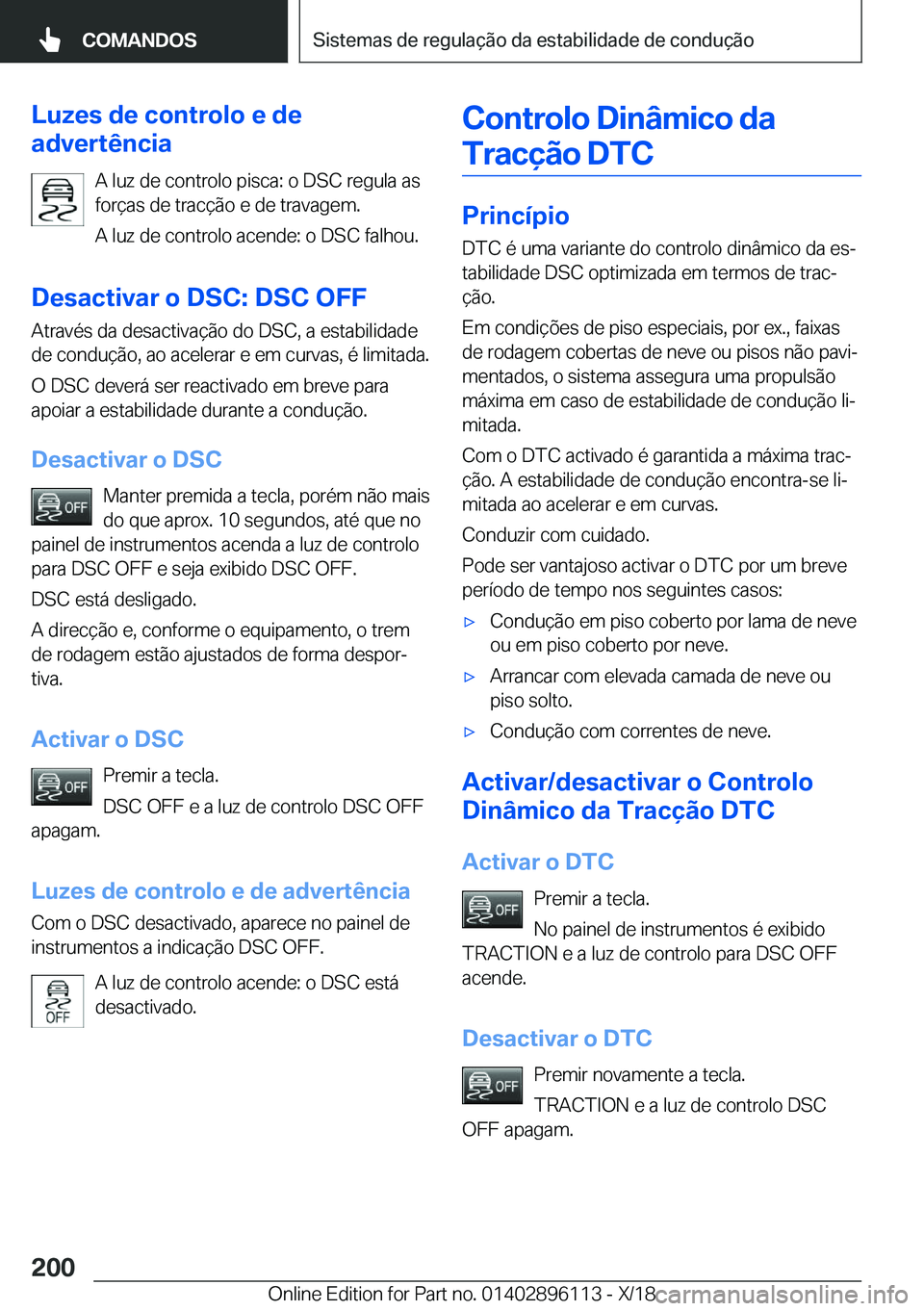 BMW X6 2019  Manual do condutor (in Portuguese) �L�u�z�e�s��d�e��c�o�n�t�r�o�l�o��e��d�e
�a�d�v�e�r�t�ê�n�c�i�a
�A��l�u�z��d�e��c�o�n�t�r�o�l�o��p�i�s�c�a�:��o��D�S�C��r�e�g�u�l�a��a�s
�f�o�r�