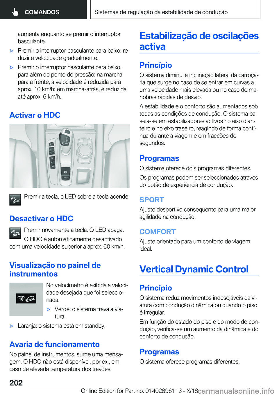 BMW X6 2019  Manual do condutor (in Portuguese) �a�u�m�e�n�t�a��e�n�q�u�a�n�t�o��s�e��p�r�e�m�i�r��o��i�n�t�e�r�r�u�p�t�o�r�b�a�s�c�u�l�a�n�t�e�.x�P�r�e�m�i�r��o��i�n�t�e�r�r�u�p�t�o�r��b�a�s�c�u�l�a�n�t�e��p�a�r�a��b�a�i�x�o�:��r�eª
