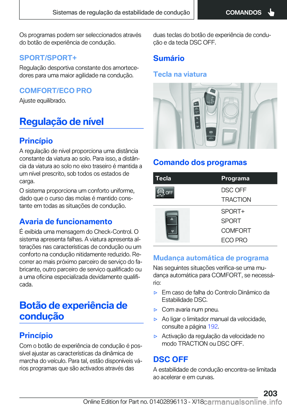 BMW X6 2019  Manual do condutor (in Portuguese) �O�s��p�r�o�g�r�a�m�a�s��p�o�d�e�m��s�e�r��s�e�l�e�c�c�i�o�n�a�d�o�s��a�t�r�a�v�é�s�d�o��b�o�t�ã�o��d�e��e�x�p�e�r�i�ê�n�c�i�a��d�e��c�o�n�d�u�