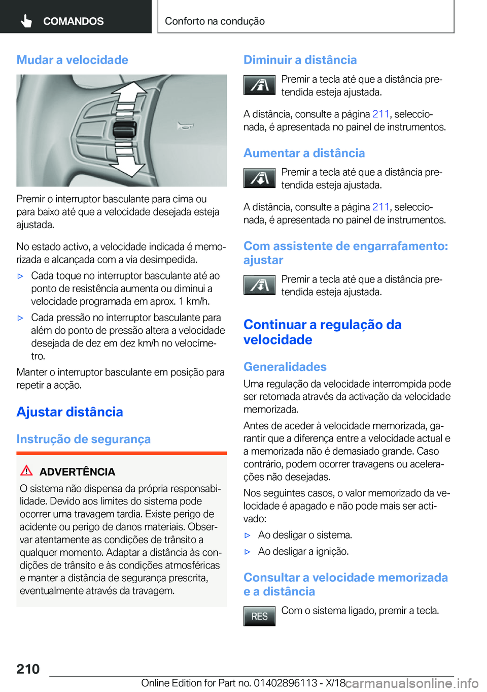 BMW X6 2019  Manual do condutor (in Portuguese) �M�u�d�a�r��a��v�e�l�o�c�i�d�a�d�e
�P�r�e�m�i�r��o��i�n�t�e�r�r�u�p�t�o�r��b�a�s�c�u�l�a�n�t�e��p�a�r�a��c�i�m�a��o�u�p�a�r�a��b�a�i�x�o��a�t�é��q�u�e��a��v�e�l�o�c�i�d�a�d�e��d�e�s�e�j