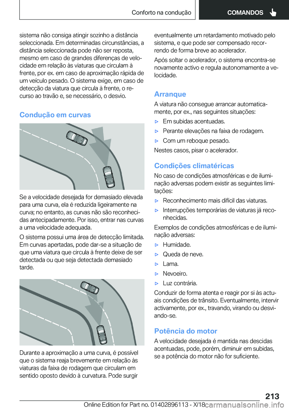 BMW X6 2019  Manual do condutor (in Portuguese) �s�i�s�t�e�m�a��n�ã�o��c�o�n�s�i�g�a��a�t�i�n�g�i�r��s�o�z�i�n�h�o��a��d�i�s�t�â�n�c�i�a�s�e�l�e�c�c�i�o�n�a�d�a�.��E�m��d�e�t�e�r�m�i�n�a�d�a�s��c�i�r�c�u�n�s�t�â�n�c�i�a�s�,��a�d�i�s�t�