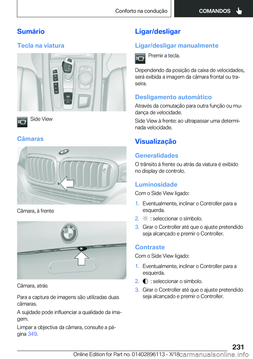 BMW X6 2019  Manual do condutor (in Portuguese) �S�u�m�á�r�i�o�T�e�c�l�a��n�a��v�i�a�t�u�r�a
�S�i�d�e��V�i�e�w
�C�â�m�a�r�a�s
�C�â�m�a�r�a�,��à��f�r�e�n�t�e
�C�â�m�a�r�a�,��a�t�r�á�s
�P�a�r�a��a��c�a�p�t�u�r�a��d�e��i�m�a�g�e�n�s��