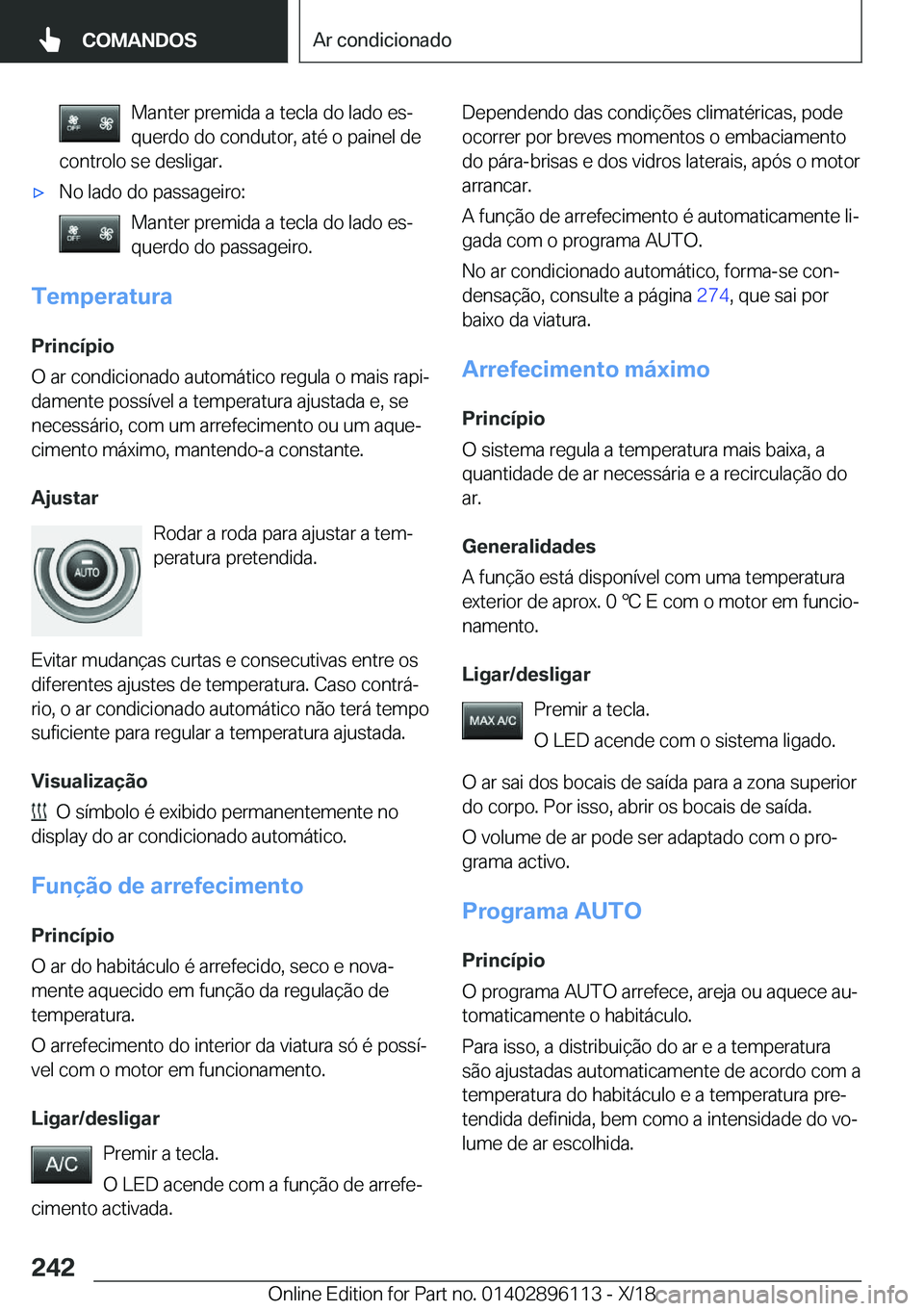 BMW X6 2019  Manual do condutor (in Portuguese) �M�a�n�t�e�r��p�r�e�m�i�d�a��a��t�e�c�l�a��d�o��l�a�d�o��e�sª
�q�u�e�r�d�o��d�o��c�o�n�d�u�t�o�r�,��a�t�é��o��p�a�i�n�e�l��d�e
�c�o�n�t�r�o�l�o��s�e��d�e�s�l�i�g�a�r�.x�N�o��l�a�d�o