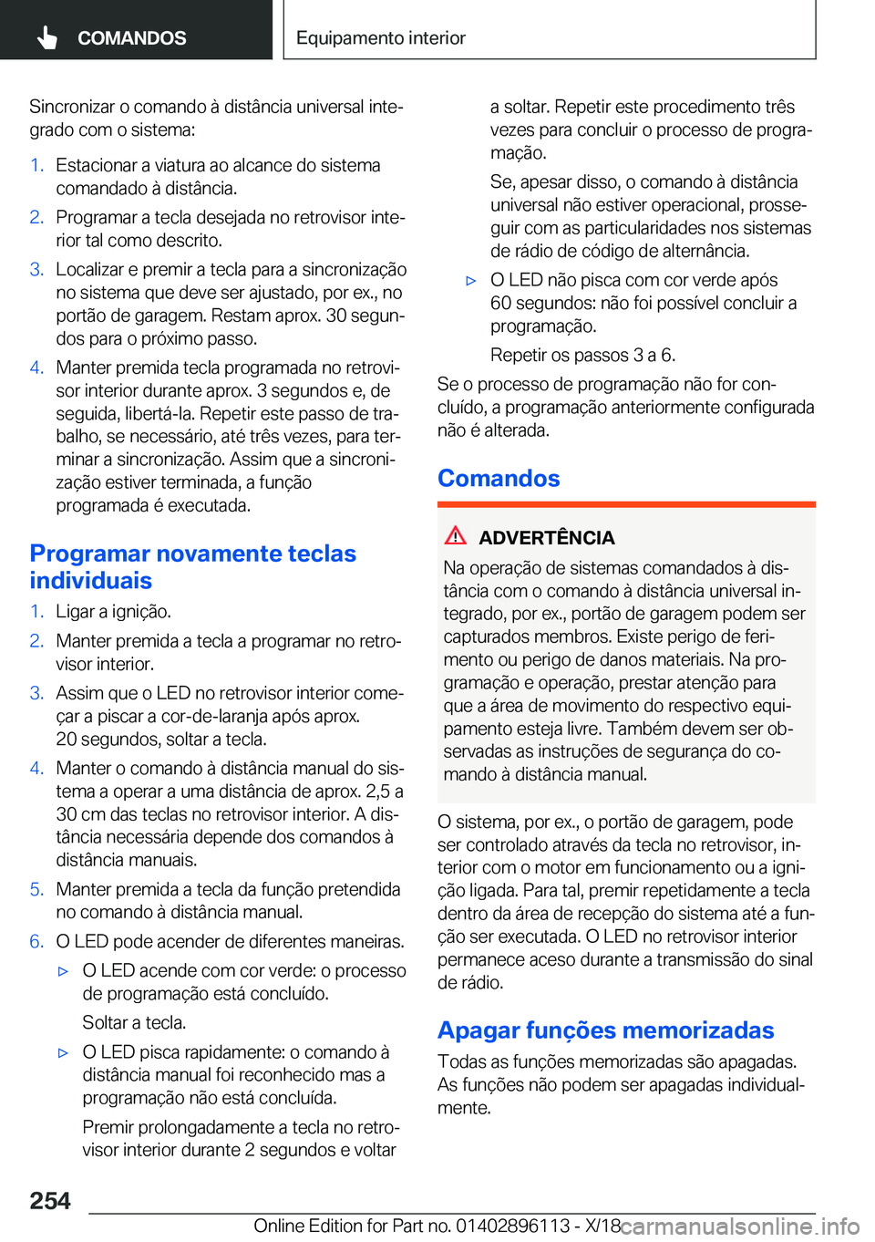 BMW X6 2019  Manual do condutor (in Portuguese) �S�i�n�c�r�o�n�i�z�a�r��o��c�o�m�a�n�d�o��à��d�i�s�t�â�n�c�i�a��u�n�i�v�e�r�s�a�l��i�n�t�eª
�g�r�a�d�o��c�o�m��o��s�i�s�t�e�m�a�:�1�.�E�s�t�a�c�i�o�n�a�r��a��v�i�a�t�u�r�a��a�o��a�l�c