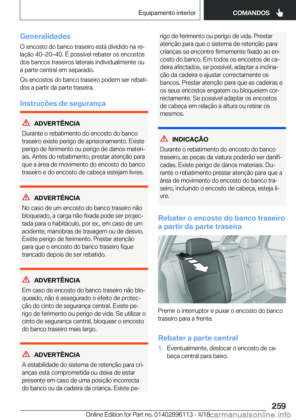 BMW X6 2019  Manual do condutor (in Portuguese) �G�e�n�e�r�a�l�i�d�a�d�e�s
�O��e�n�c�o�s�t�o��d�o��b�a�n�c�o��t�r�a�s�e�i�r�o��e�s�t�á��d�i�v�i�d�i�d�o��n�a��r�eª
�l�a�