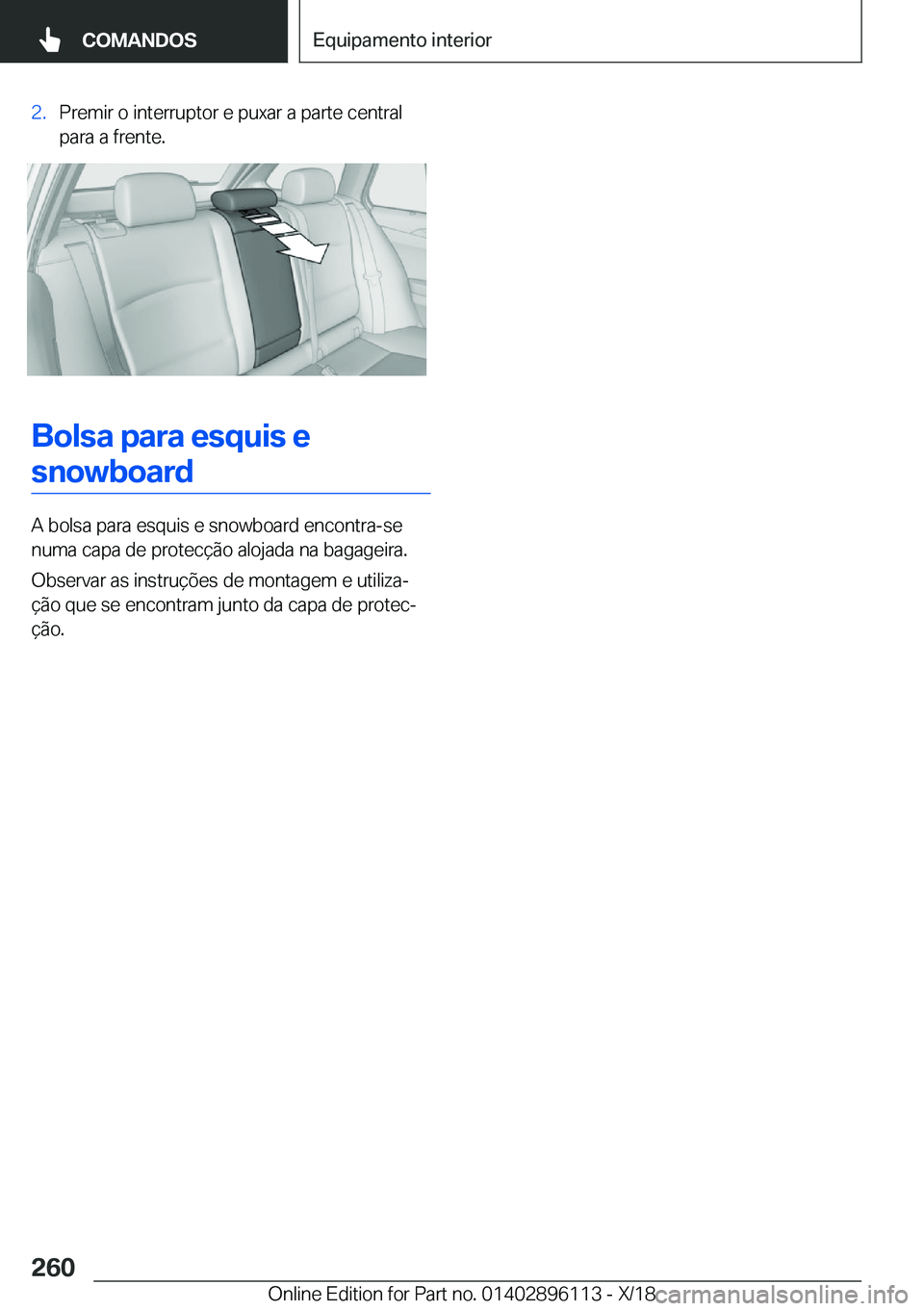 BMW X6 2019  Manual do condutor (in Portuguese) �2�.�P�r�e�m�i�r��o��i�n�t�e�r�r�u�p�t�o�r��e��p�u�x�a�r��a��p�a�r�t�e��c�e�n�t�r�a�l�p�a�r�a��a��f�r�e�n�t�e�.
�B�o�l�s�a��p�a�r�a��e�s�q�u�i�s��e
�s�n�o�w�b�o�a�r�d
�A��b�o�l�s�a��p�a�