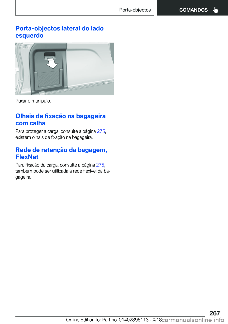 BMW X6 2019  Manual do condutor (in Portuguese) �P�o�r�t�a�-�o�b�j�e�c�t�o�s��l�a�t�e�r�a�l��d�o��l�a�d�o
�e�s�q�u�e�r�d�o
�P�u�x�a�r��o��m�a�n�