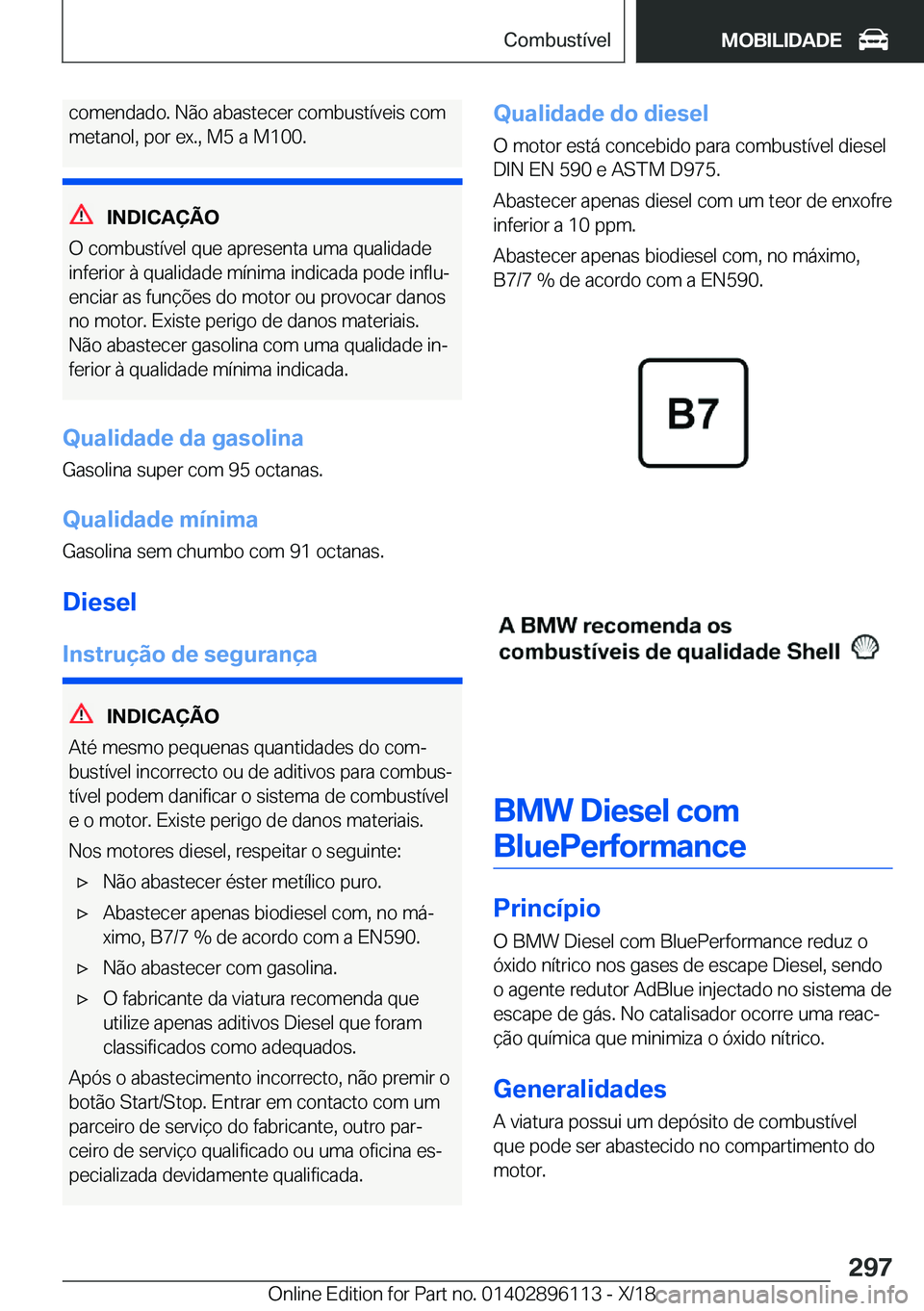 BMW X6 2019  Manual do condutor (in Portuguese) �c�o�m�e�n�d�a�d�o�.��N�ã�o��a�b�a�s�t�e�c�e�r��c�o�m�b�u�s�t�