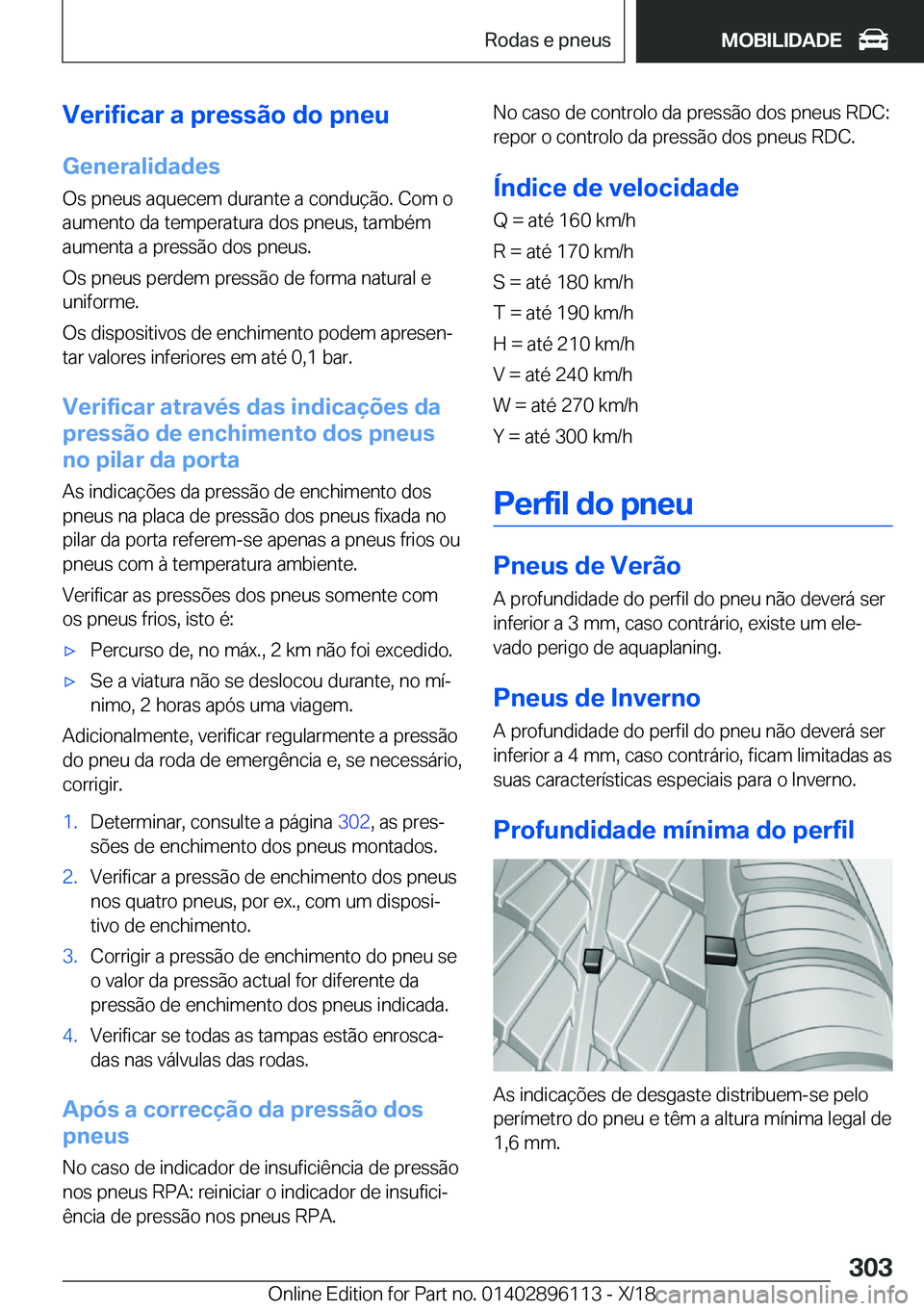 BMW X6 2019  Manual do condutor (in Portuguese) �V�e�r�i�f�i�c�a�r��a��p�r�e�s�s�ã�o��d�o��p�n�e�u�G�e�n�e�r�a�l�i�d�a�d�e�s
�O�s��p�n�e�u�s��a�q�u�e�c�e�m��d�u�r�a�n�t�e��a��c�o�n�d�u�