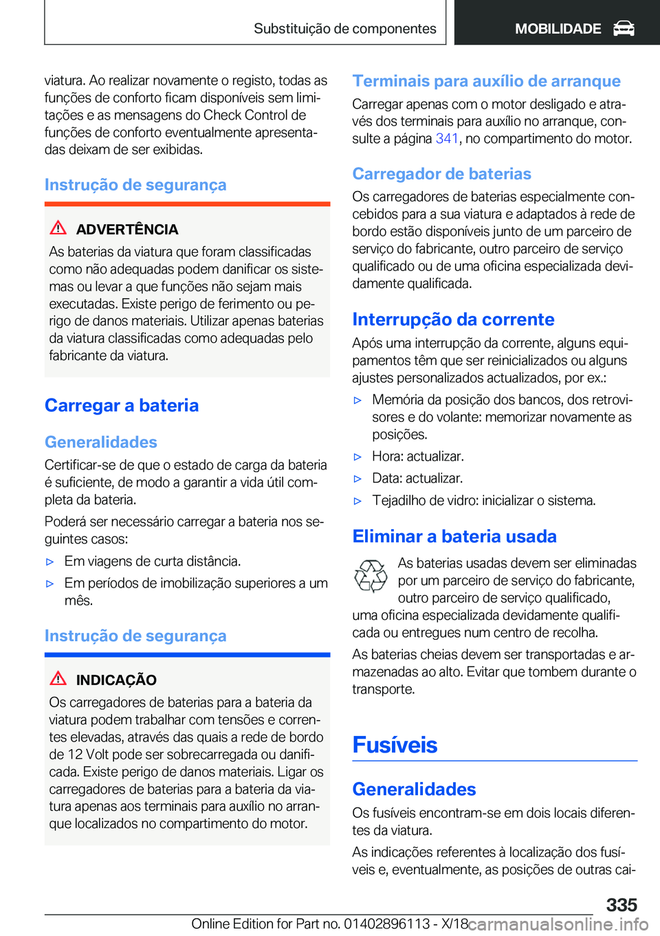 BMW X6 2019  Manual do condutor (in Portuguese) �v�i�a�t�u�r�a�.��A�o��r�e�a�l�i�z�a�r��n�o�v�a�m�e�n�t�e��o��r�e�g�i�s�t�o�,��t�o�d�a�s��a�s
�f�u�n�