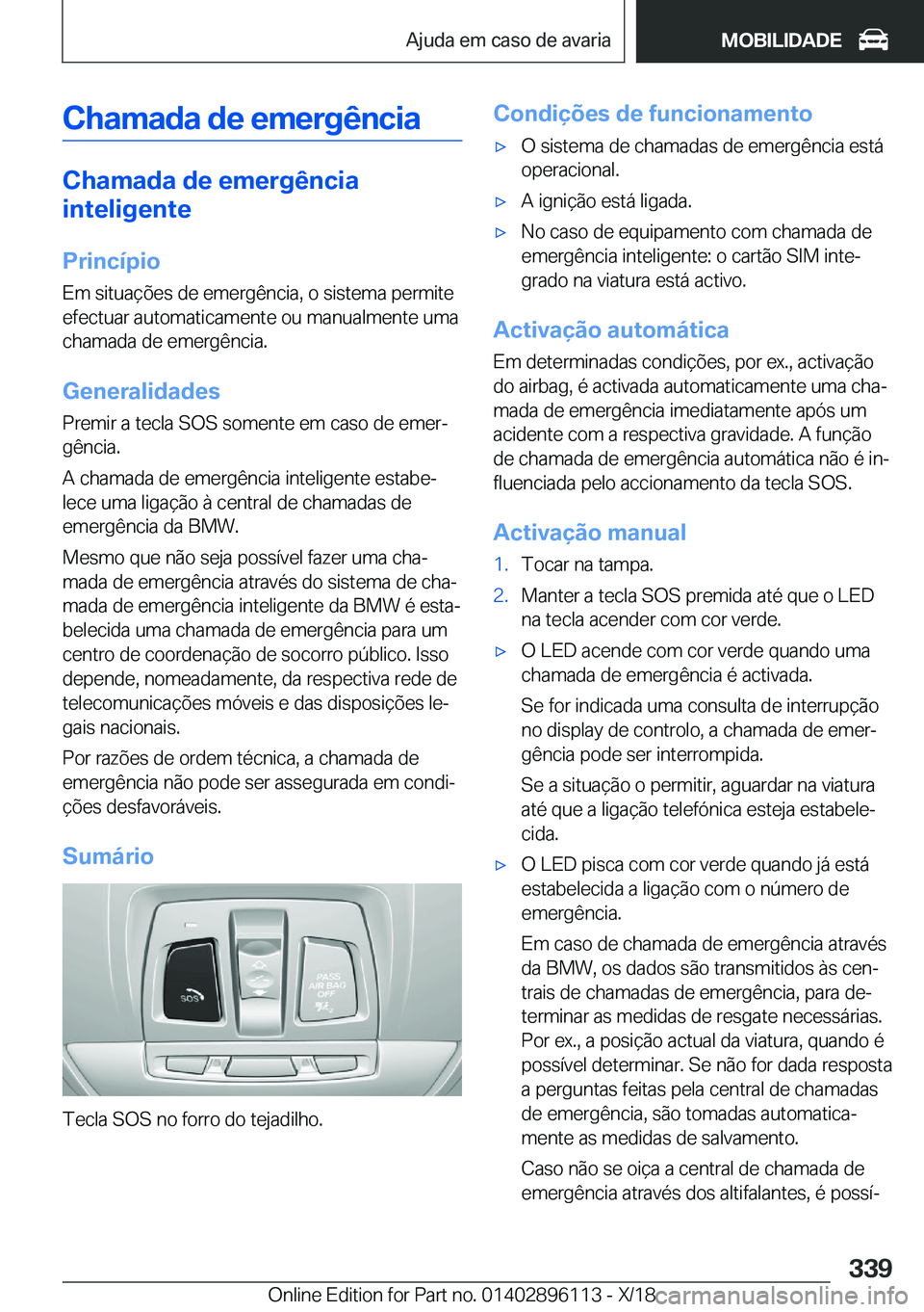 BMW X6 2019  Manual do condutor (in Portuguese) �C�h�a�m�a�d�a��d�e��e�m�e�r�g�ê�n�c�i�a
�C�h�a�m�a�d�a��d�e��e�m�e�r�g�ê�n�c�i�a
�i�n�t�e�l�i�g�e�n�t�e
�P�r�i�n�c�