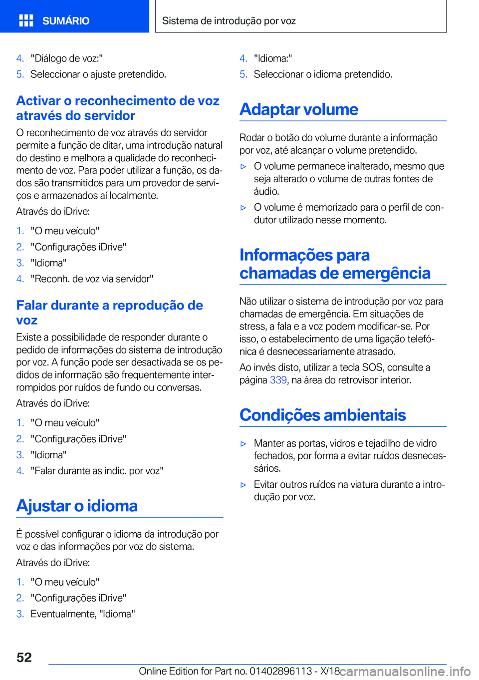 BMW X6 2019  Manual do condutor (in Portuguese) �4�.��D�i�á�l�o�g�o��d�e��v�o�z�:��5�.�S�e�l�e�c�c�i�o�n�a�r��o��a�j�u�s�t�e��p�r�e�t�e�n�d�i�d�o�.
�A�c�t�i�v�a�r��o��r�e�c�o�n�h�e�c�i�m�e�n�t�o��d�e��v�o�z
�a�t�r�a�v�é�s��d�o��s�e�r