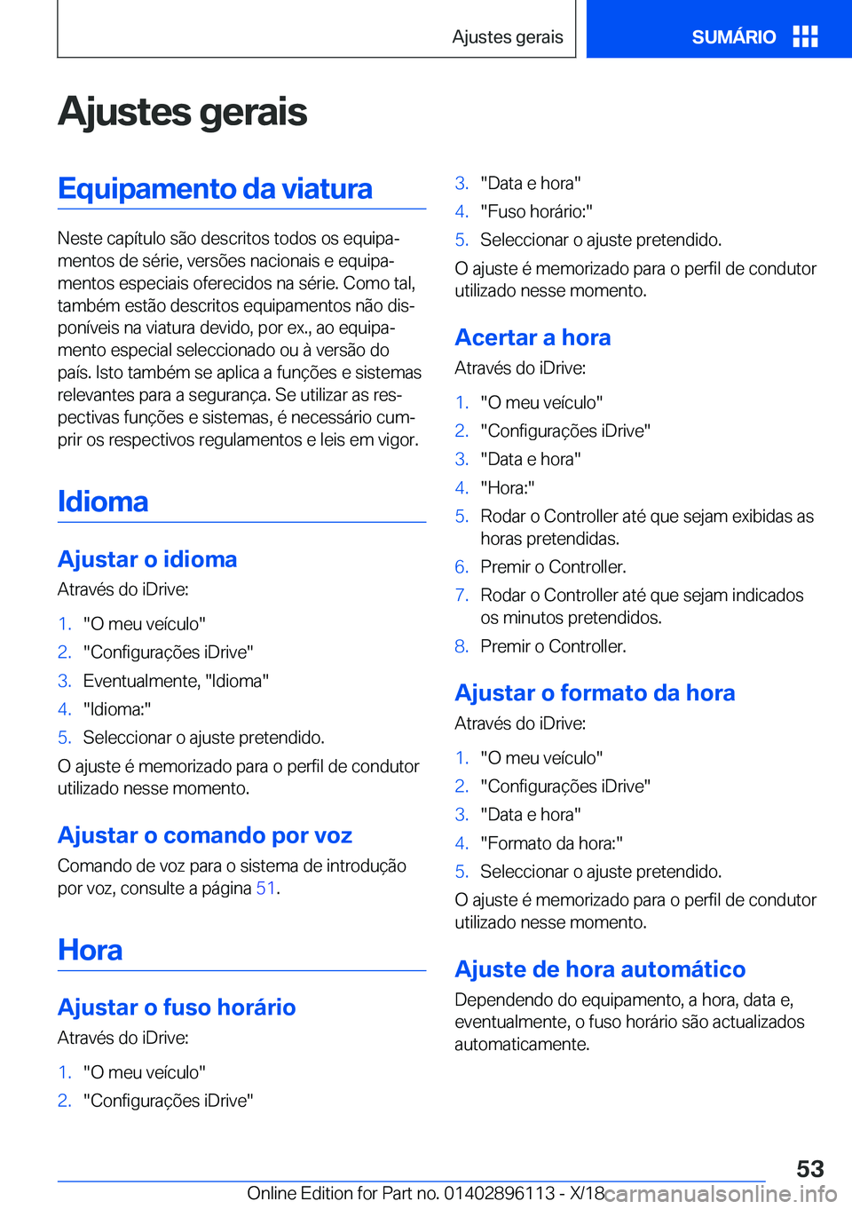 BMW X6 2019  Manual do condutor (in Portuguese) �A�j�u�s�t�e�s��g�e�r�a�i�s�E�q�u�i�p�a�m�e�n�t�o��d�a��v�i�a�t�u�r�a
�N�e�s�t�e��c�a�p�